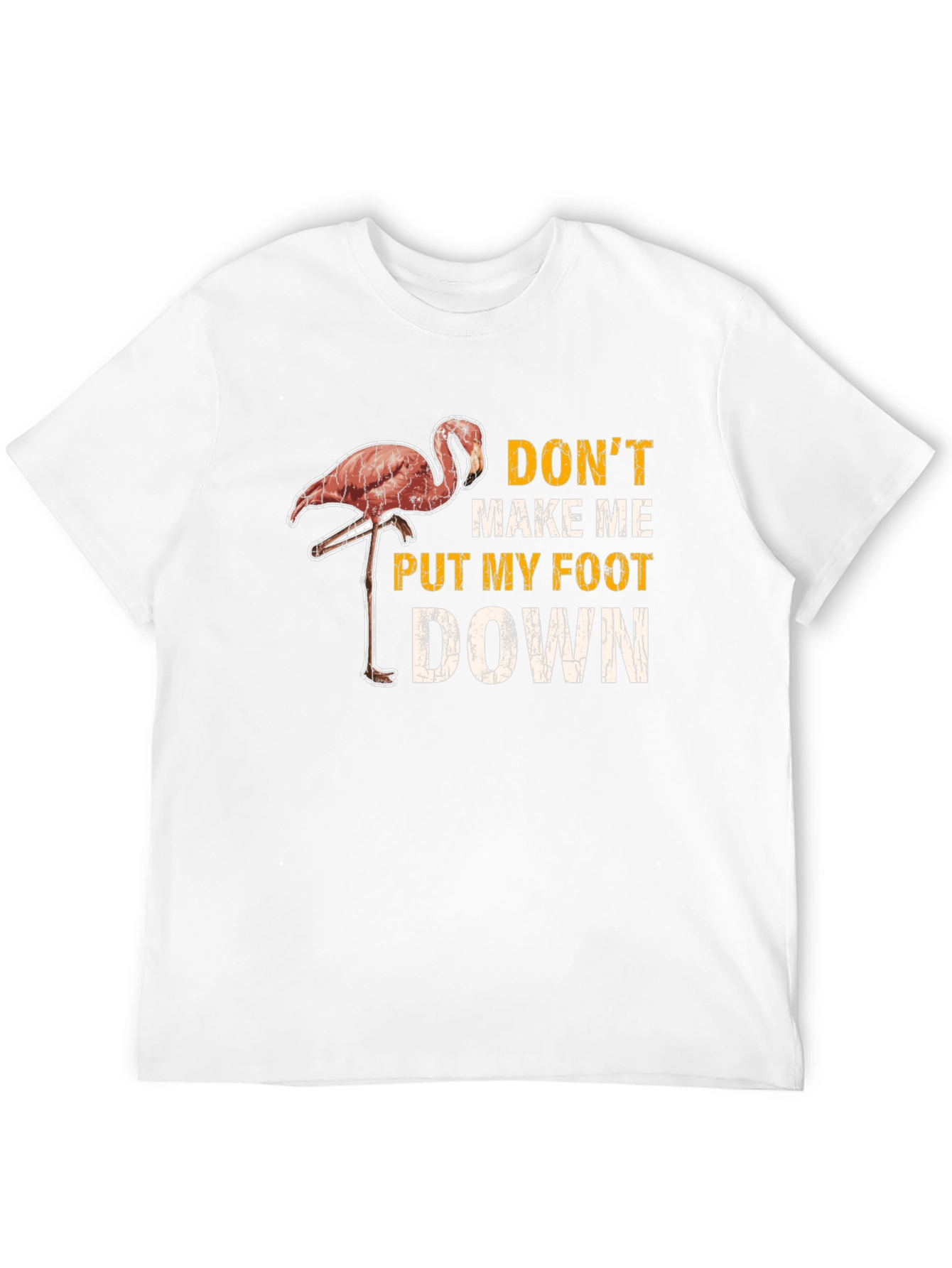 Dont Make Me Put My Foot Down Flamingo T-Shirt