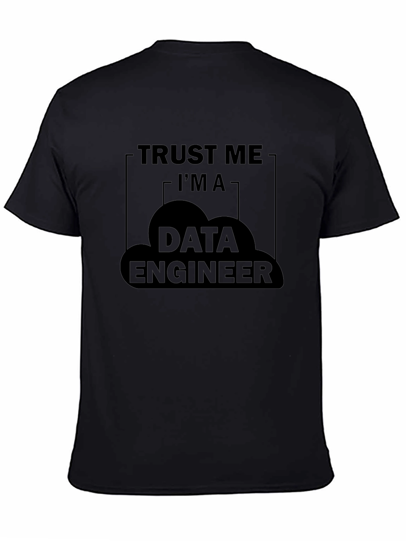 Trust Me Im a Data Engineer T-Shirt
