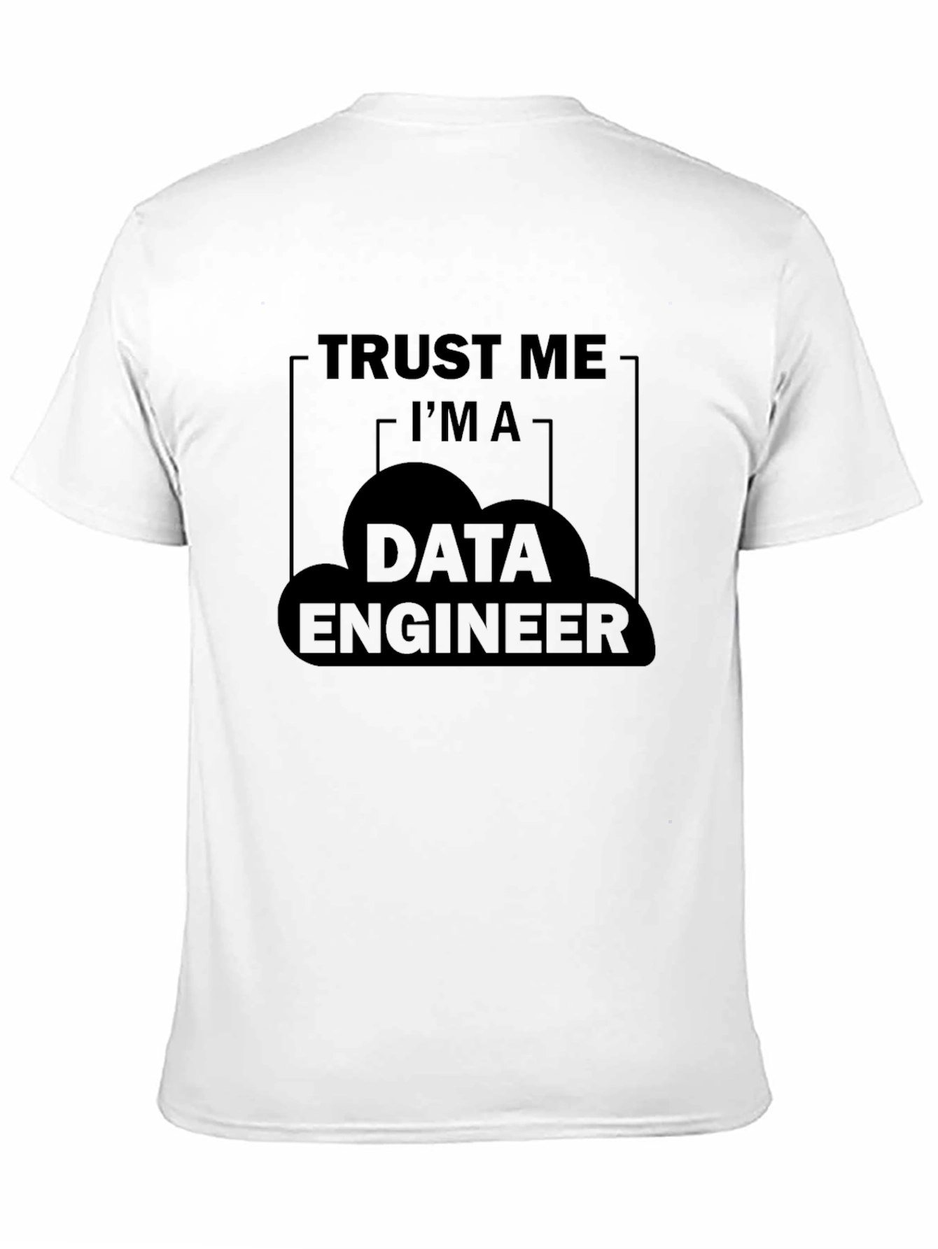 Trust Me Im a Data Engineer T-Shirt