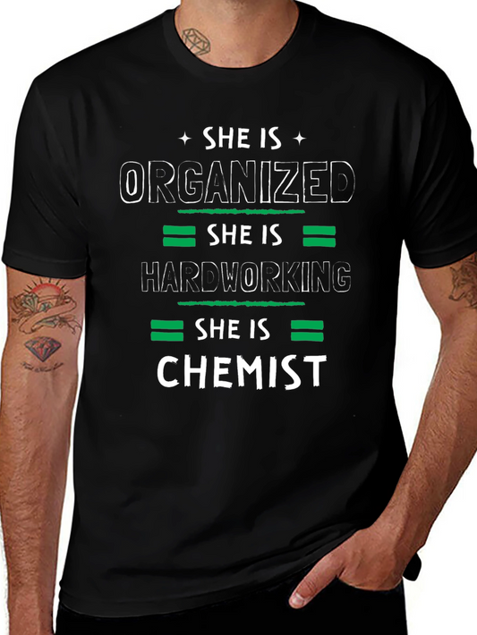 She is Chemist T-Shirt - Organized Hardworking