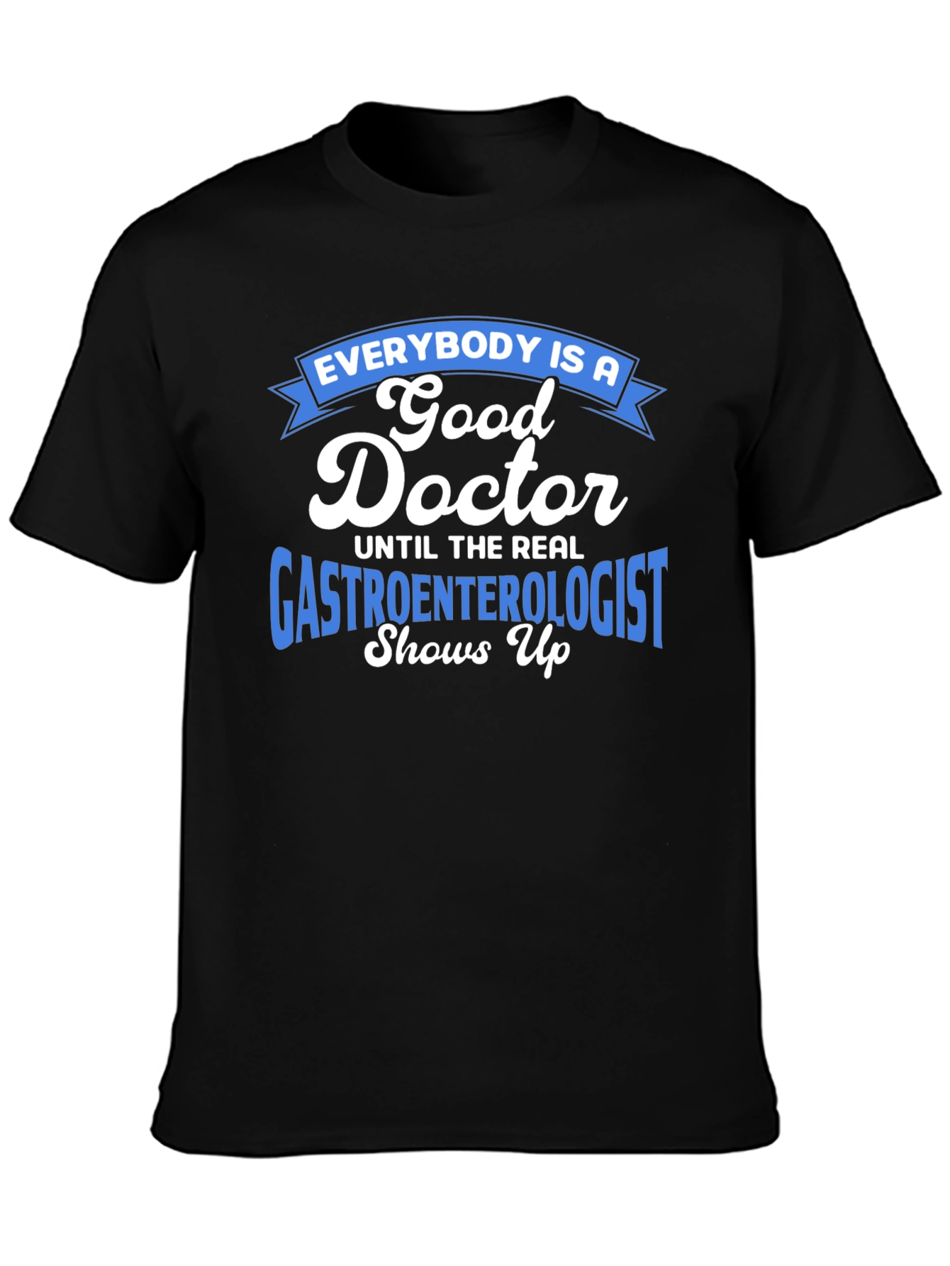 Gastroenterologist Humor T-Shirt - Doctor Gift