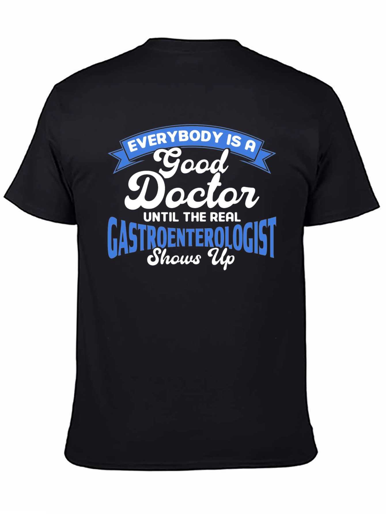 Gastroenterologist Humor T-Shirt - Doctor Gift