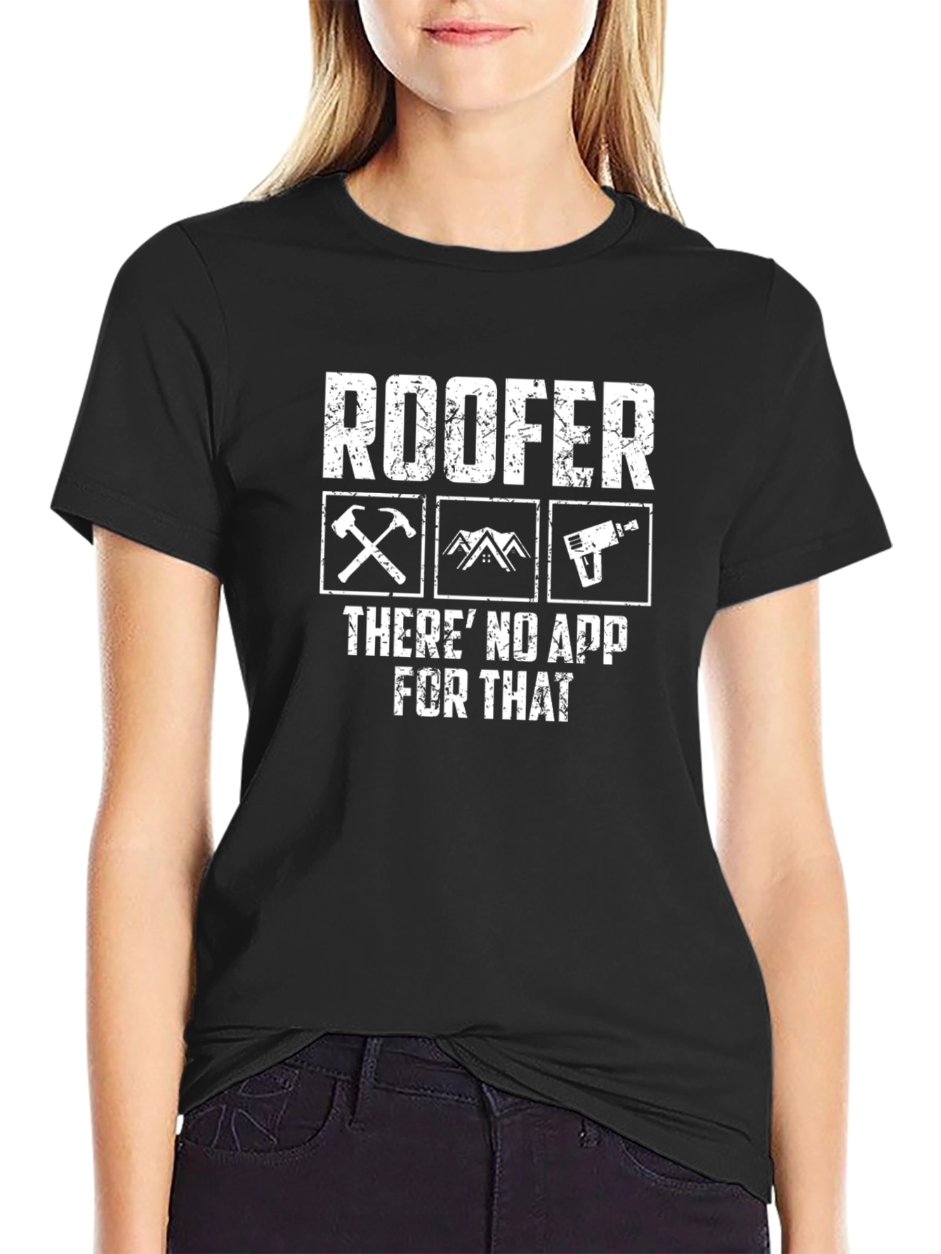 Roofer T-Shirt - Theres No App For That