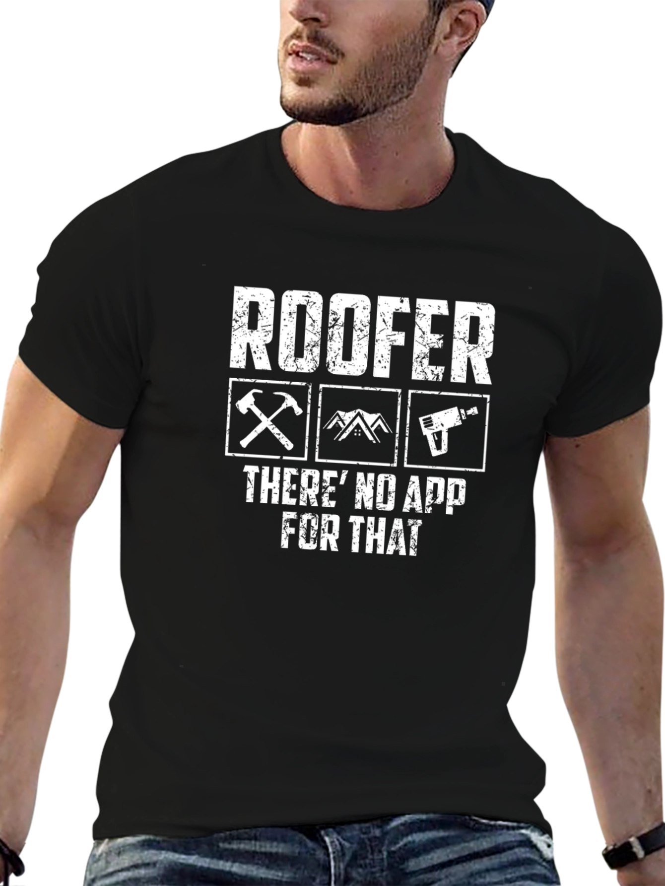Roofer T-Shirt - Theres No App For That