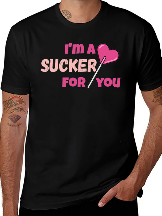 Im A Sucker For You T-Shirt