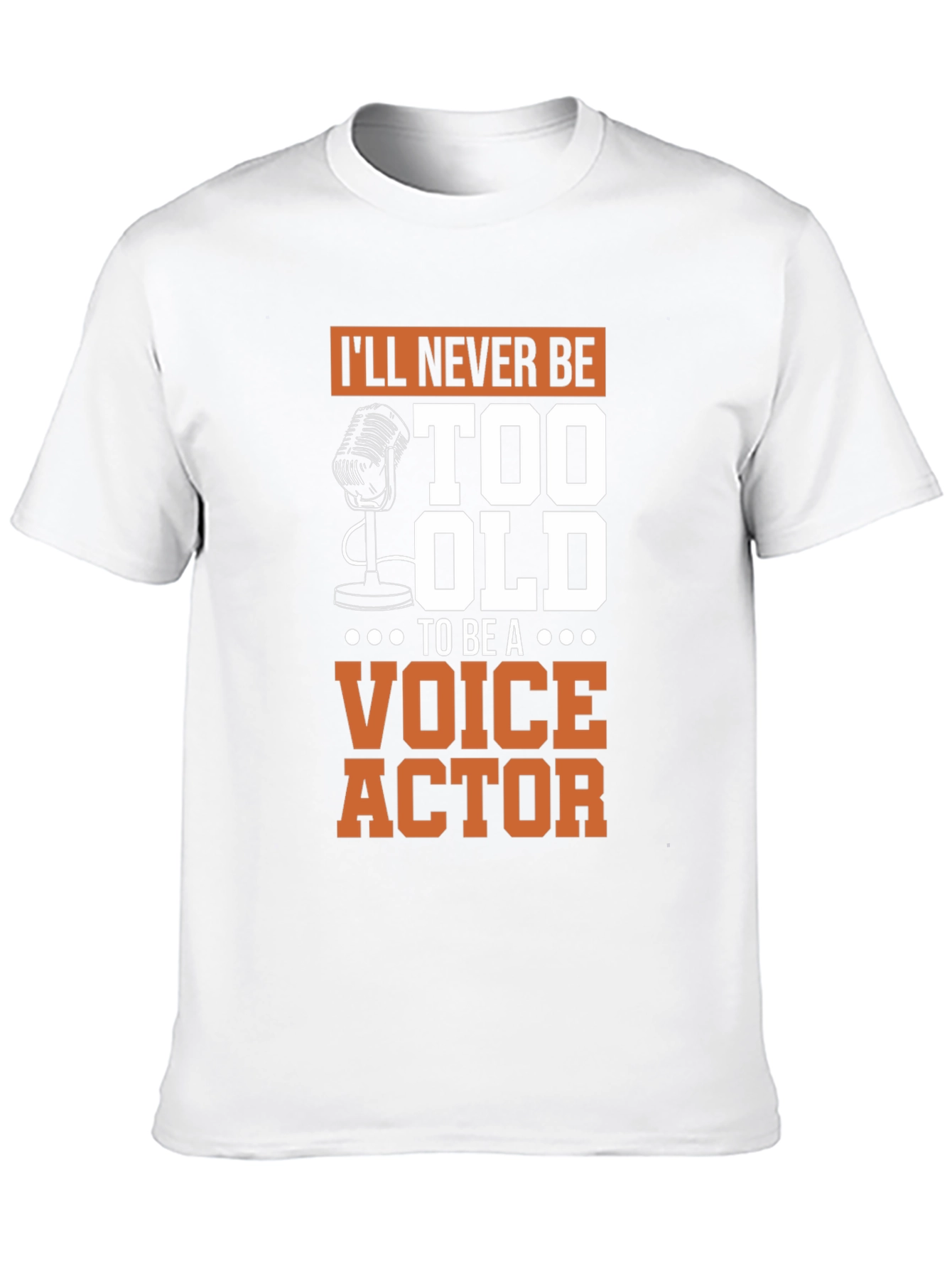 Voice Actor T-Shirt - Never Too Old