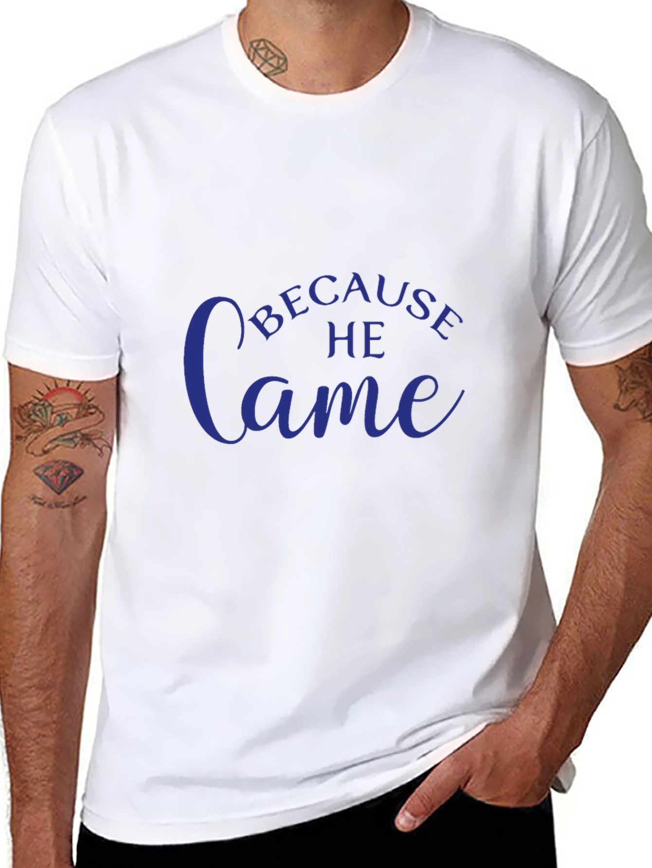 Because He Came T-Shirt - Stylish Christian Apparel