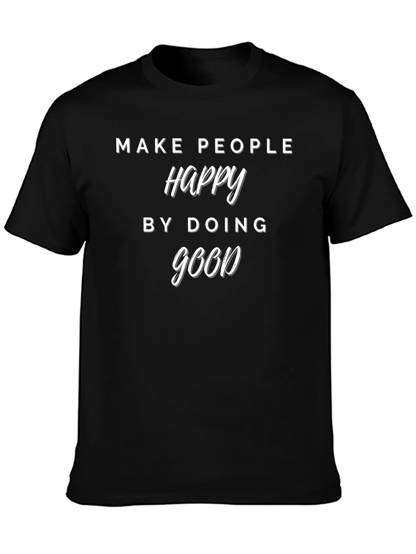 Make People Happy T-Shirt - Do Good Tee