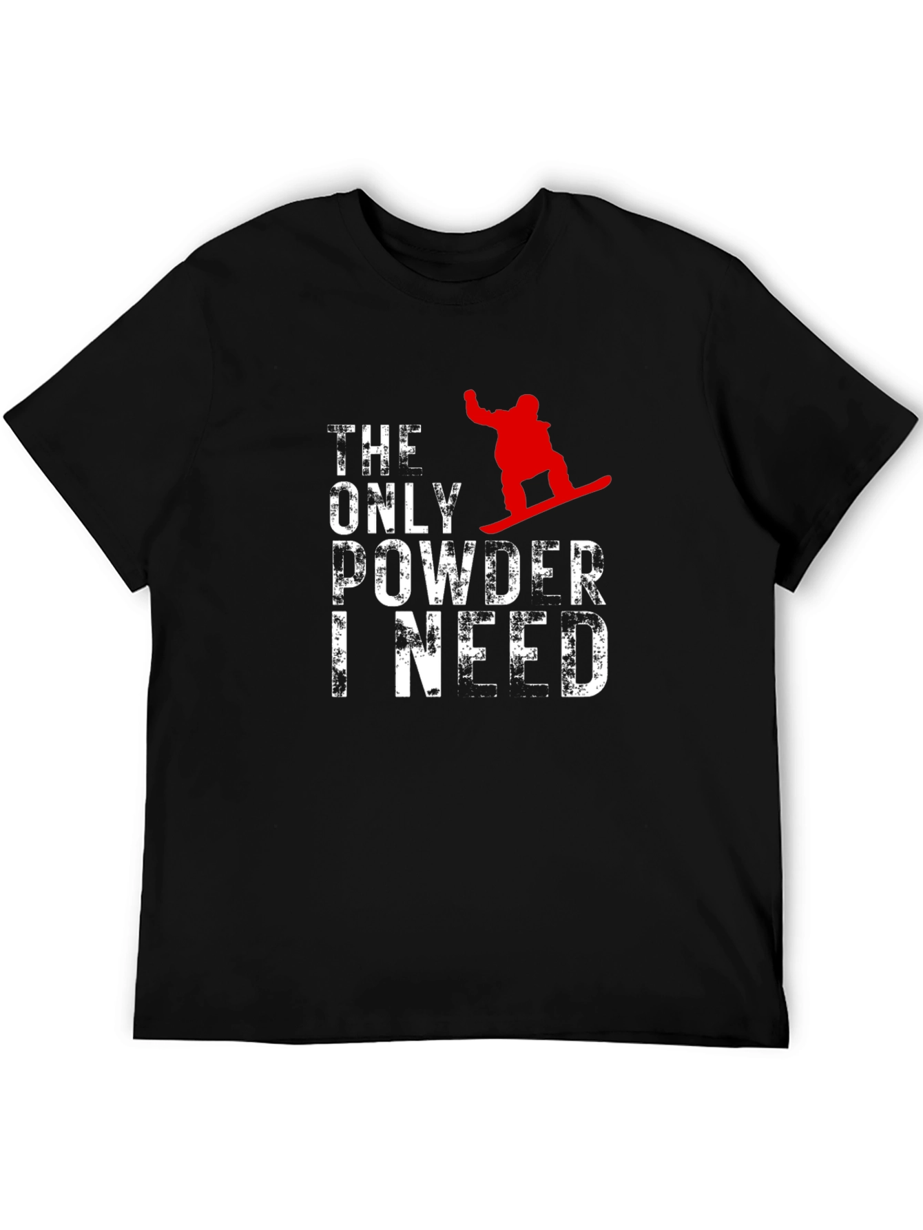 Snowboarder T-Shirt - The Only Powder I Need
