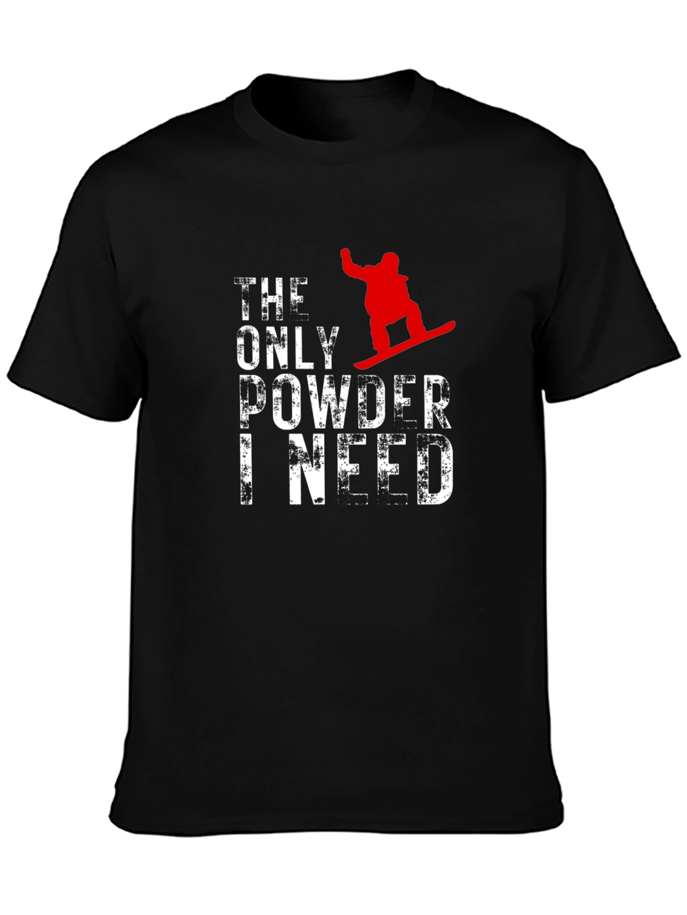Snowboarder T-Shirt - The Only Powder I Need
