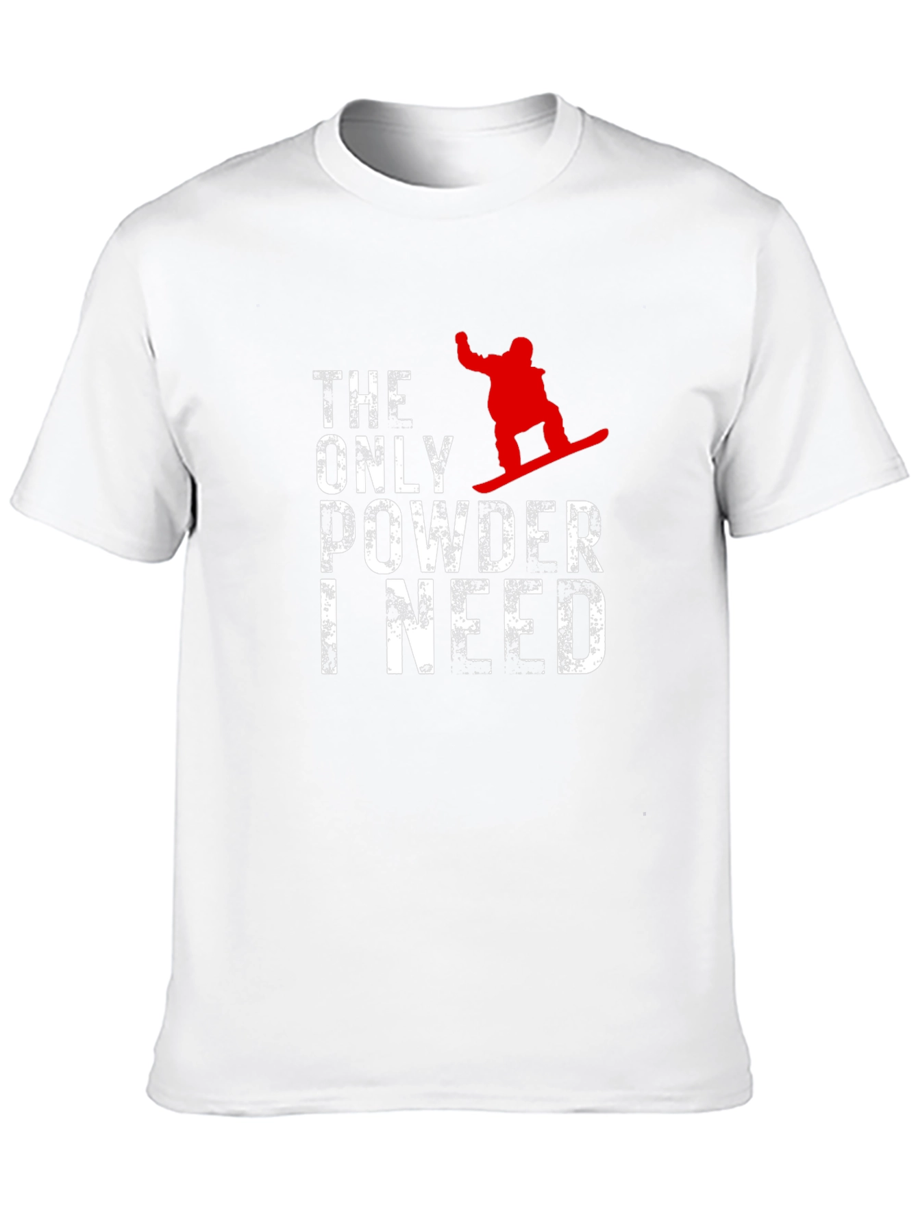 Snowboarder T-Shirt - The Only Powder I Need
