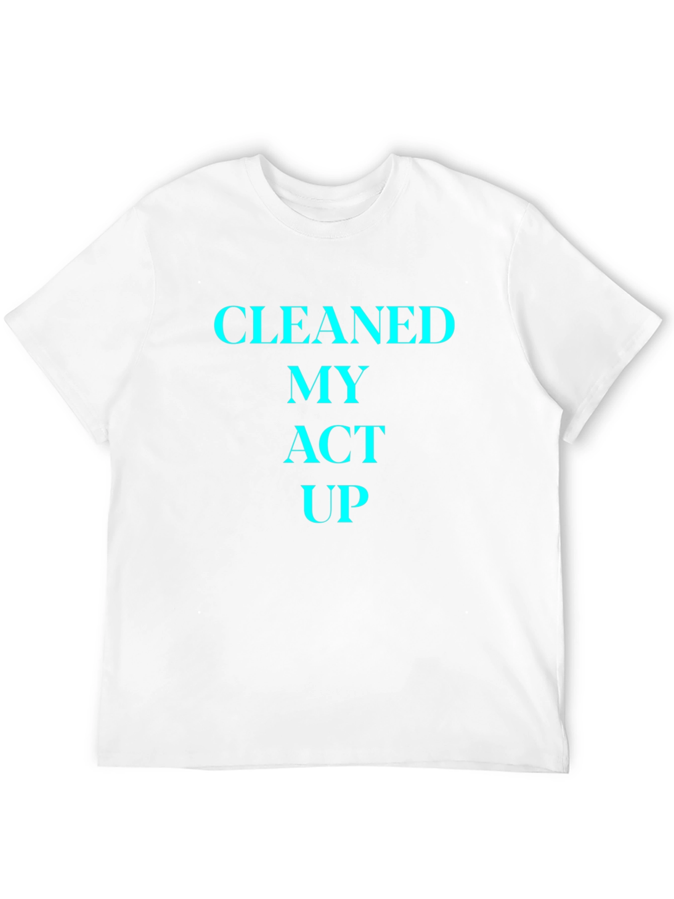 Cleaned My Act Up T-Shirt -  Mens Graphic Tee