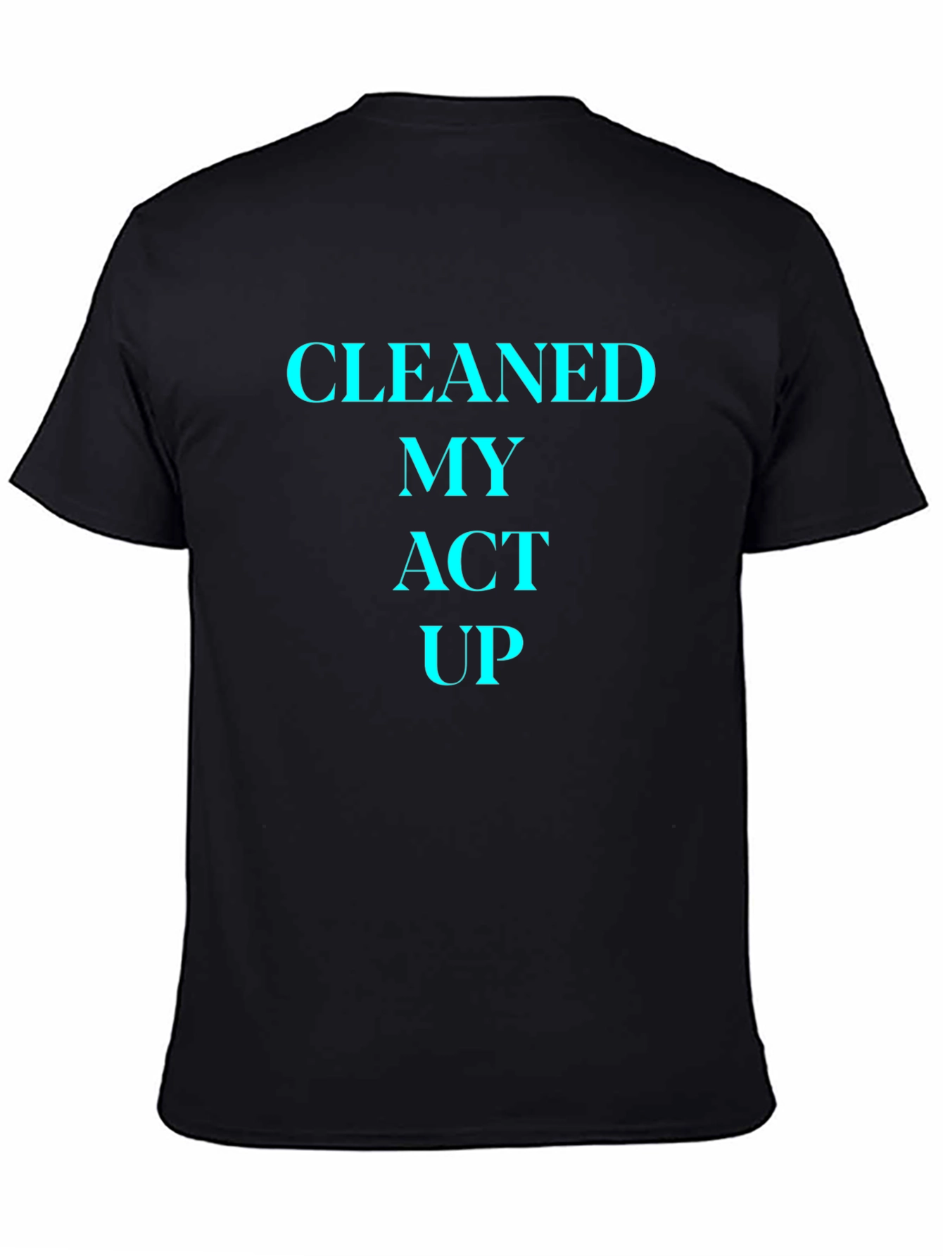 Cleaned My Act Up T-Shirt -  Mens Graphic Tee