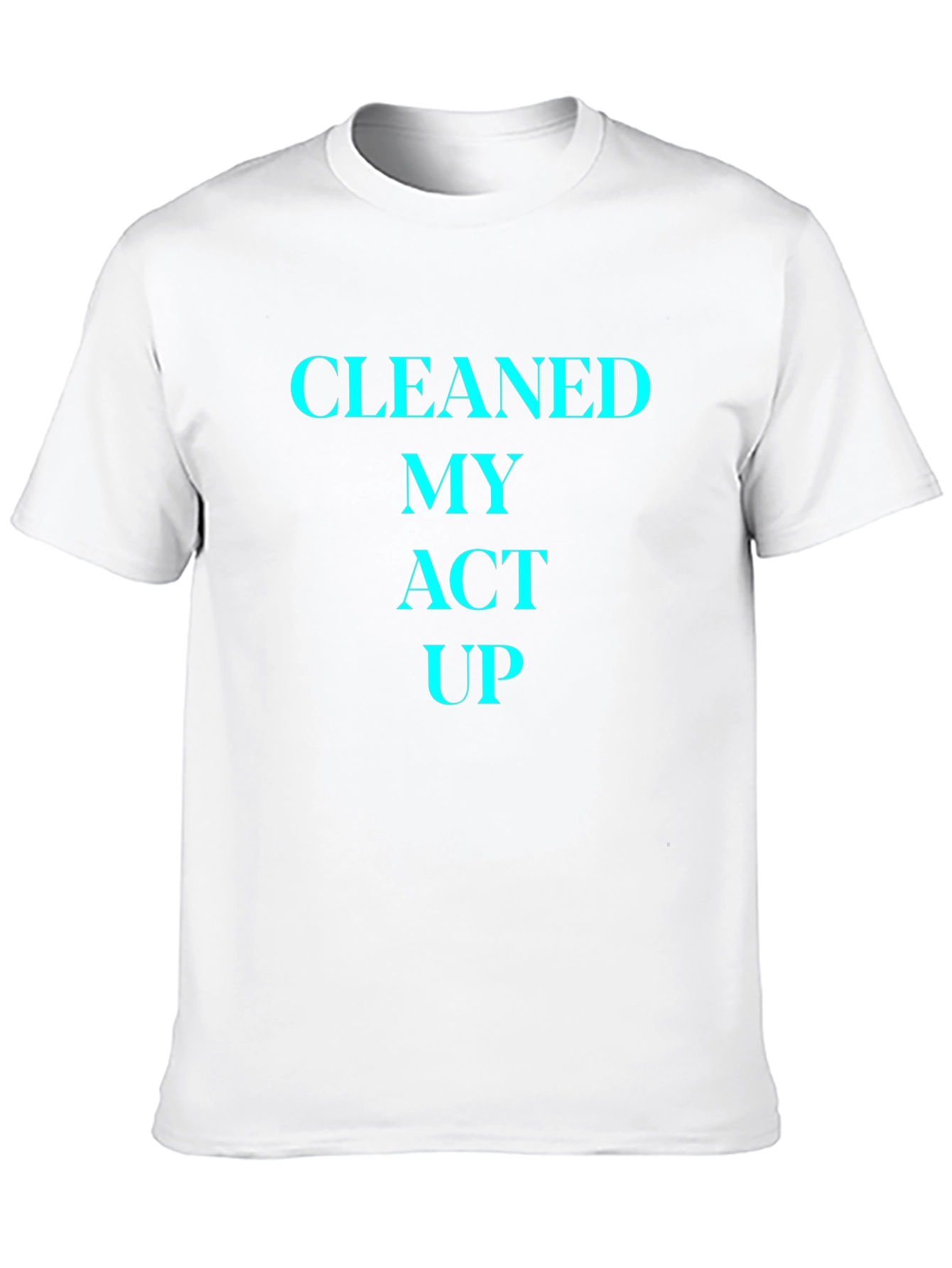 Cleaned My Act Up T-Shirt -  Mens Graphic Tee