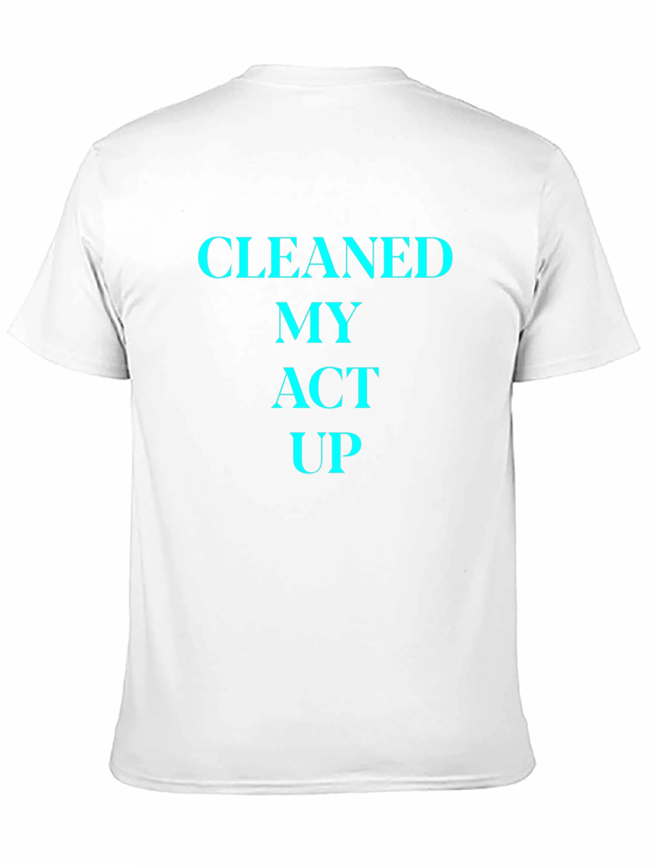 Cleaned My Act Up T-Shirt -  Mens Graphic Tee