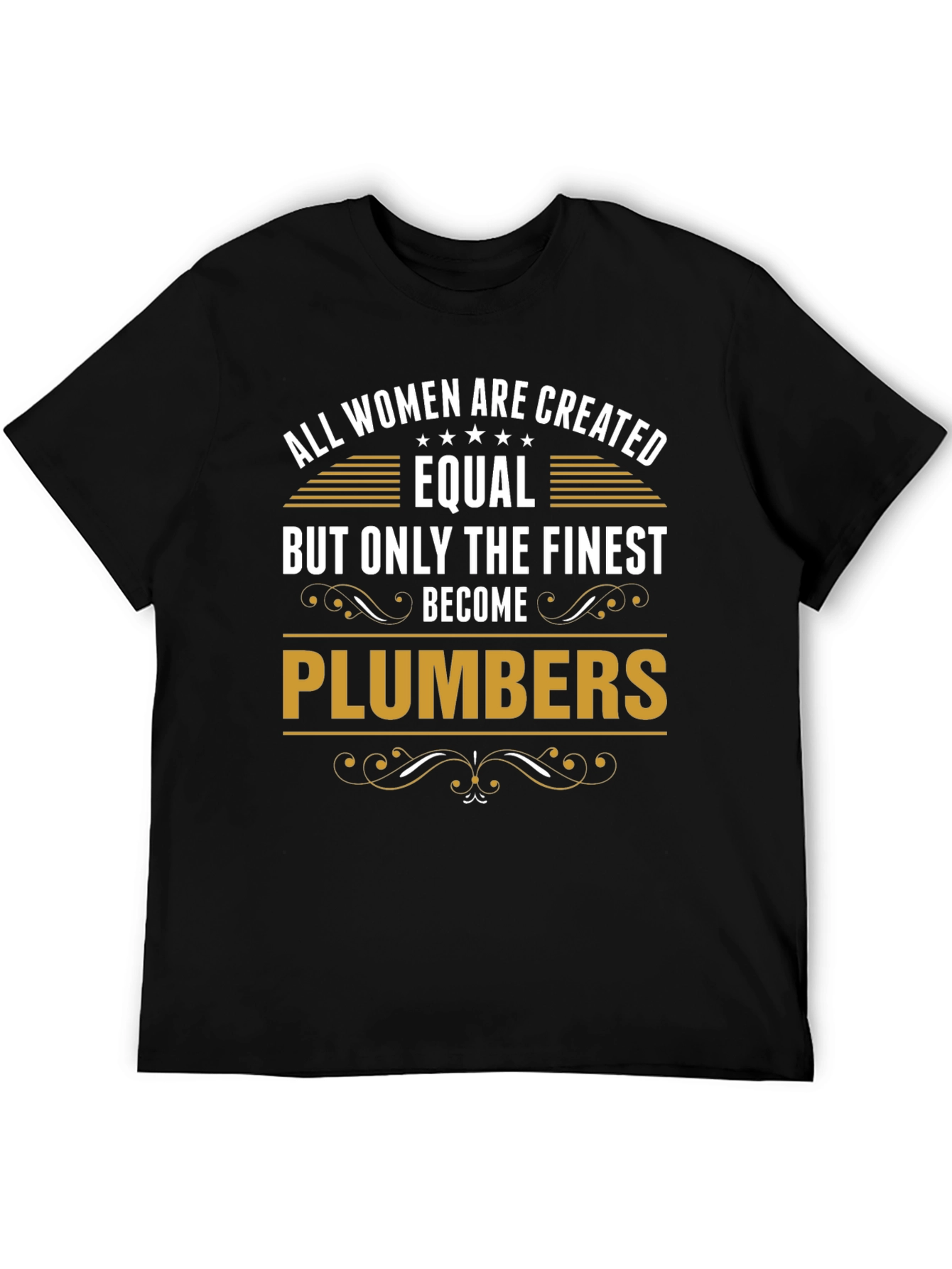 Finest Plumbers T-Shirt - All Women Are Created Equal