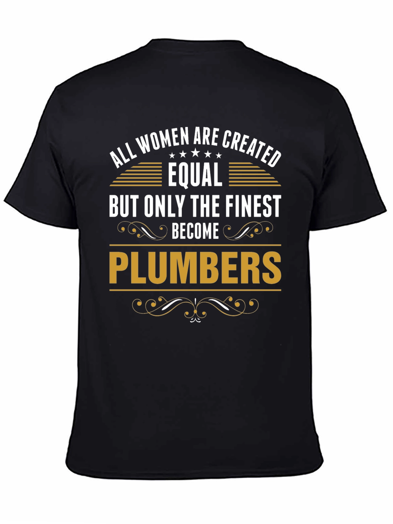 Finest Plumbers T-Shirt - All Women Are Created Equal