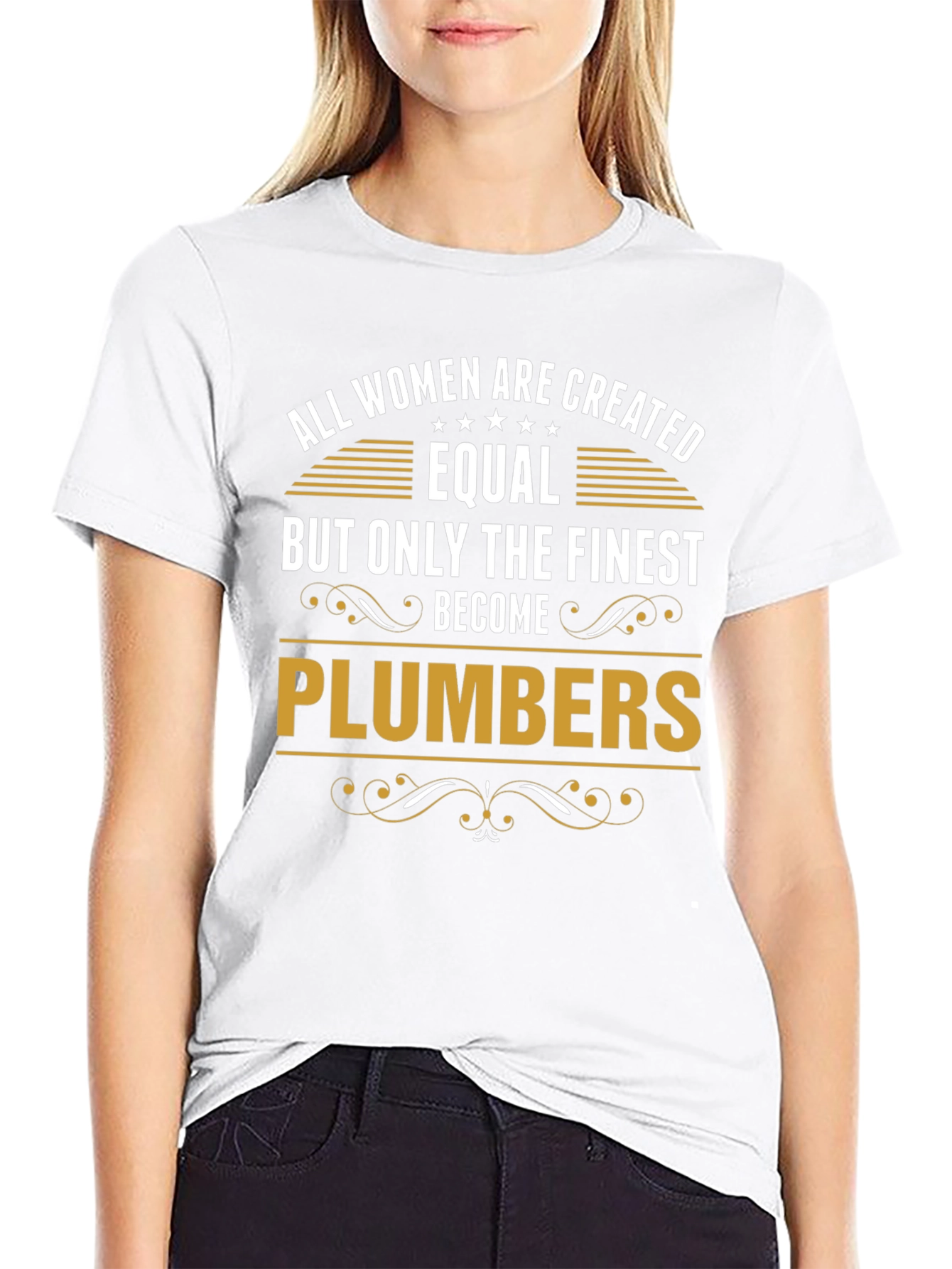 Finest Plumbers T-Shirt - All Women Are Created Equal