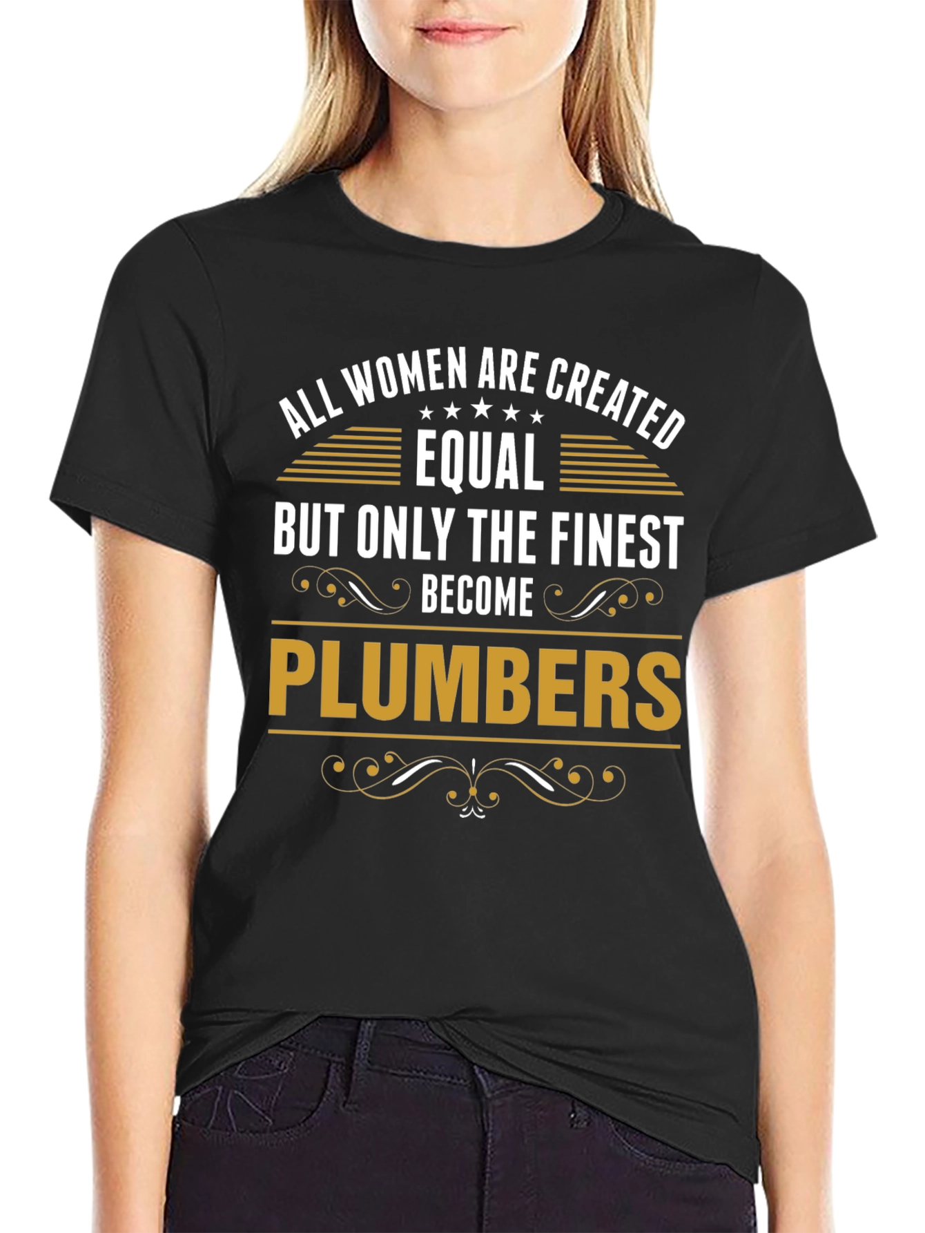 Finest Plumbers T-Shirt - All Women Are Created Equal