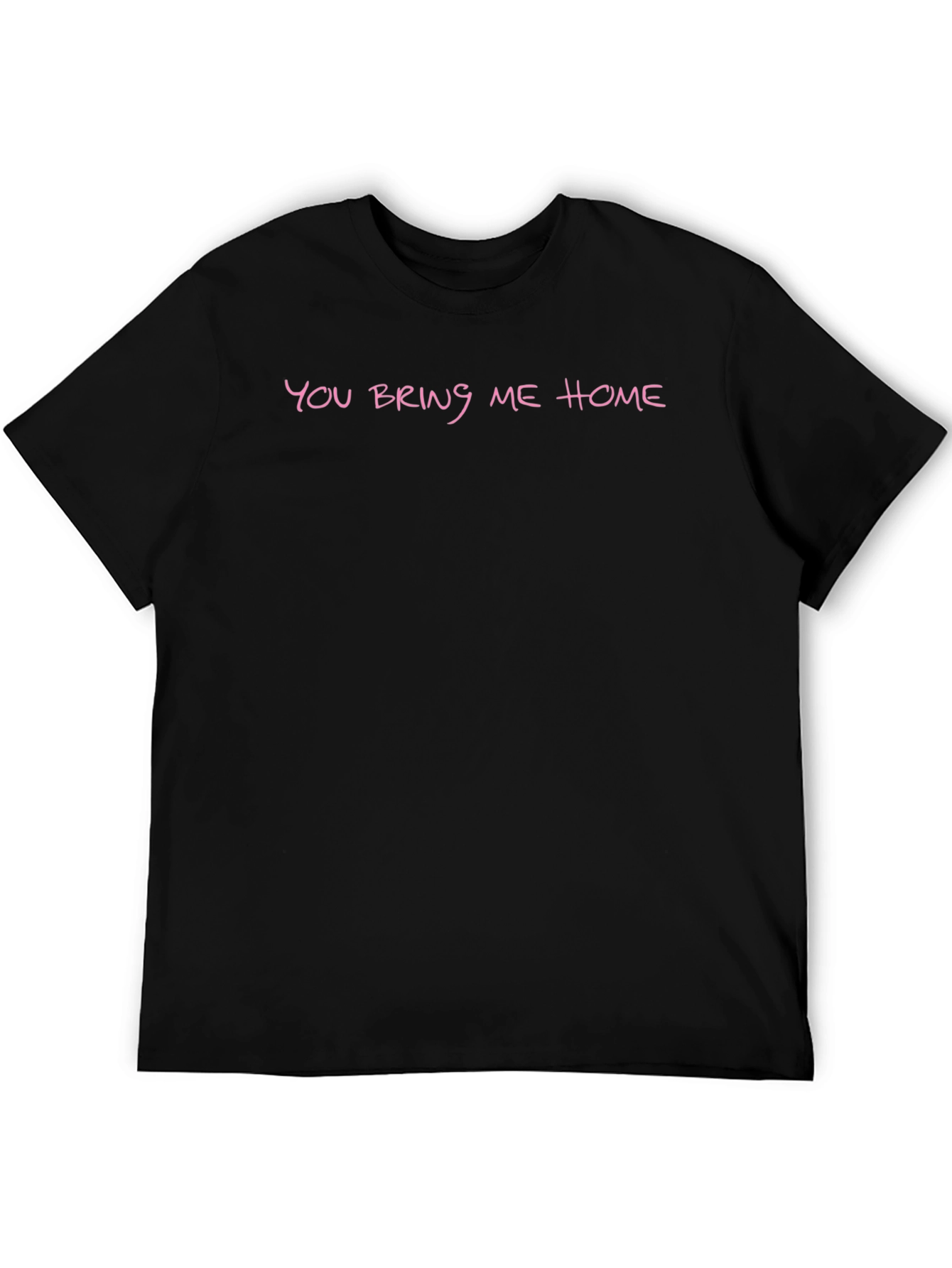 You Bring Me Home Black T-Shirt