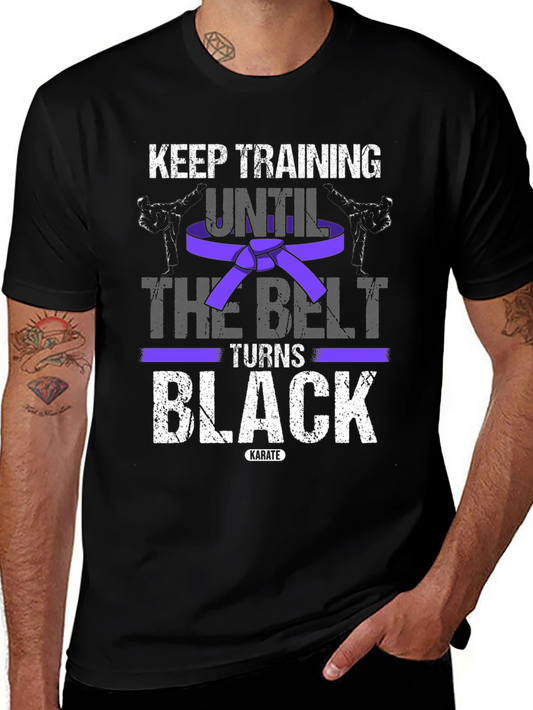 Keep Training Karate T-Shirt: Until The Belt Turns Black