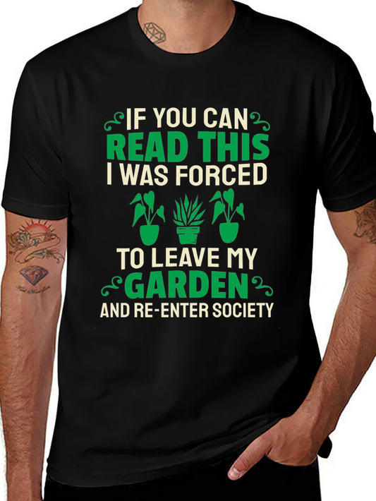 Gardener Humor T-Shirt: Forced to Leave My Garden