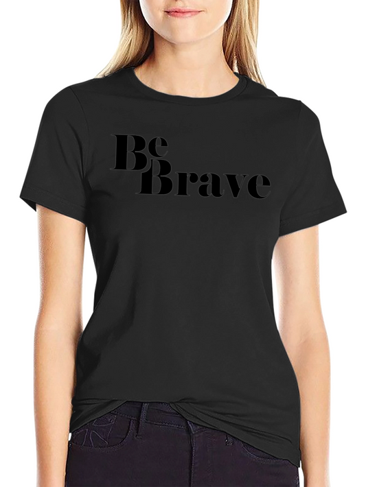 Be Brave Graphic Tee - Stylish Comfort
