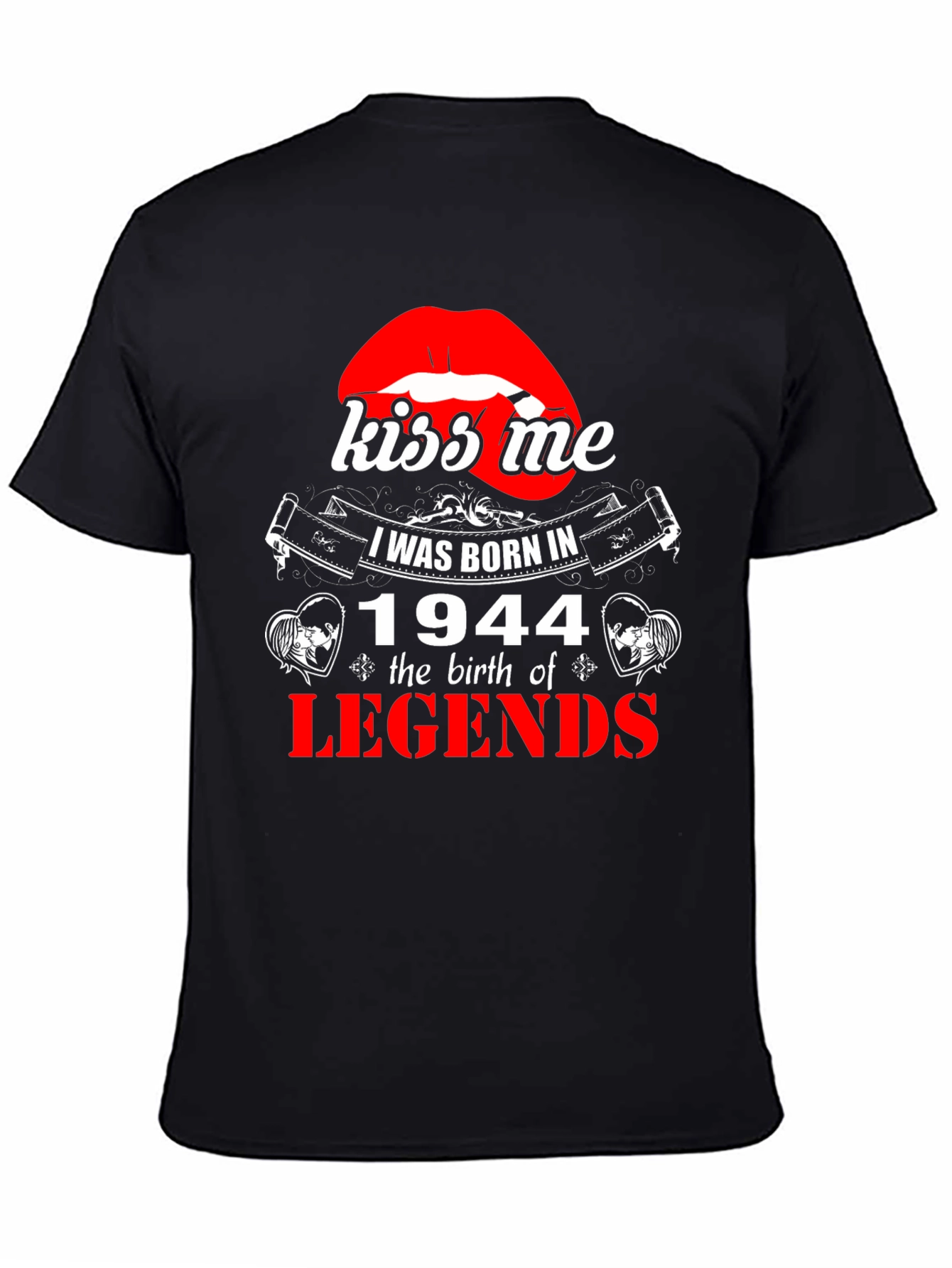 Kiss Me Born in 1944 Legends T-Shirt