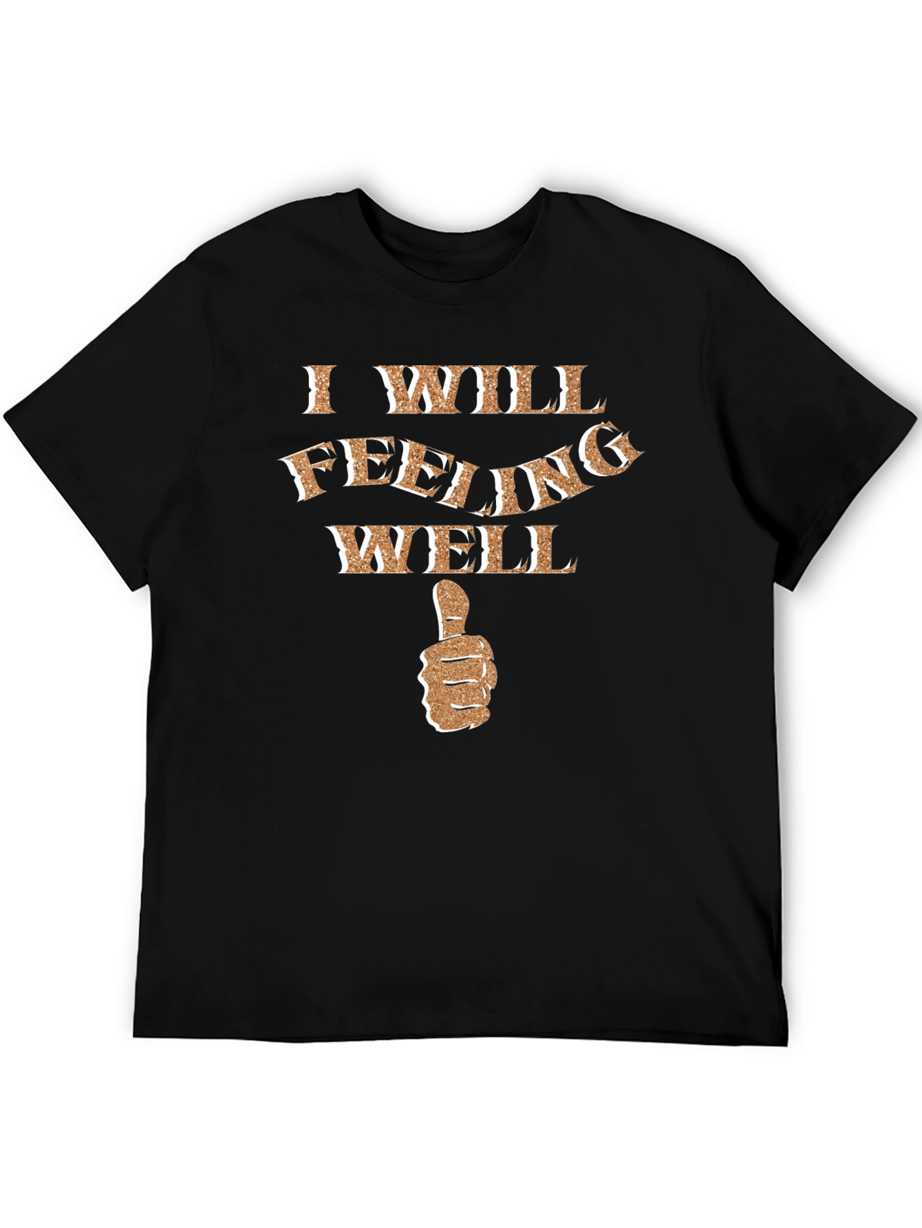 I Will Feeling Well Graphic T-Shirt