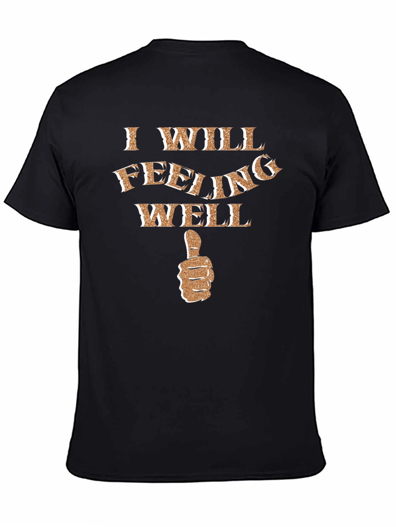 I Will Feeling Well Graphic T-Shirt