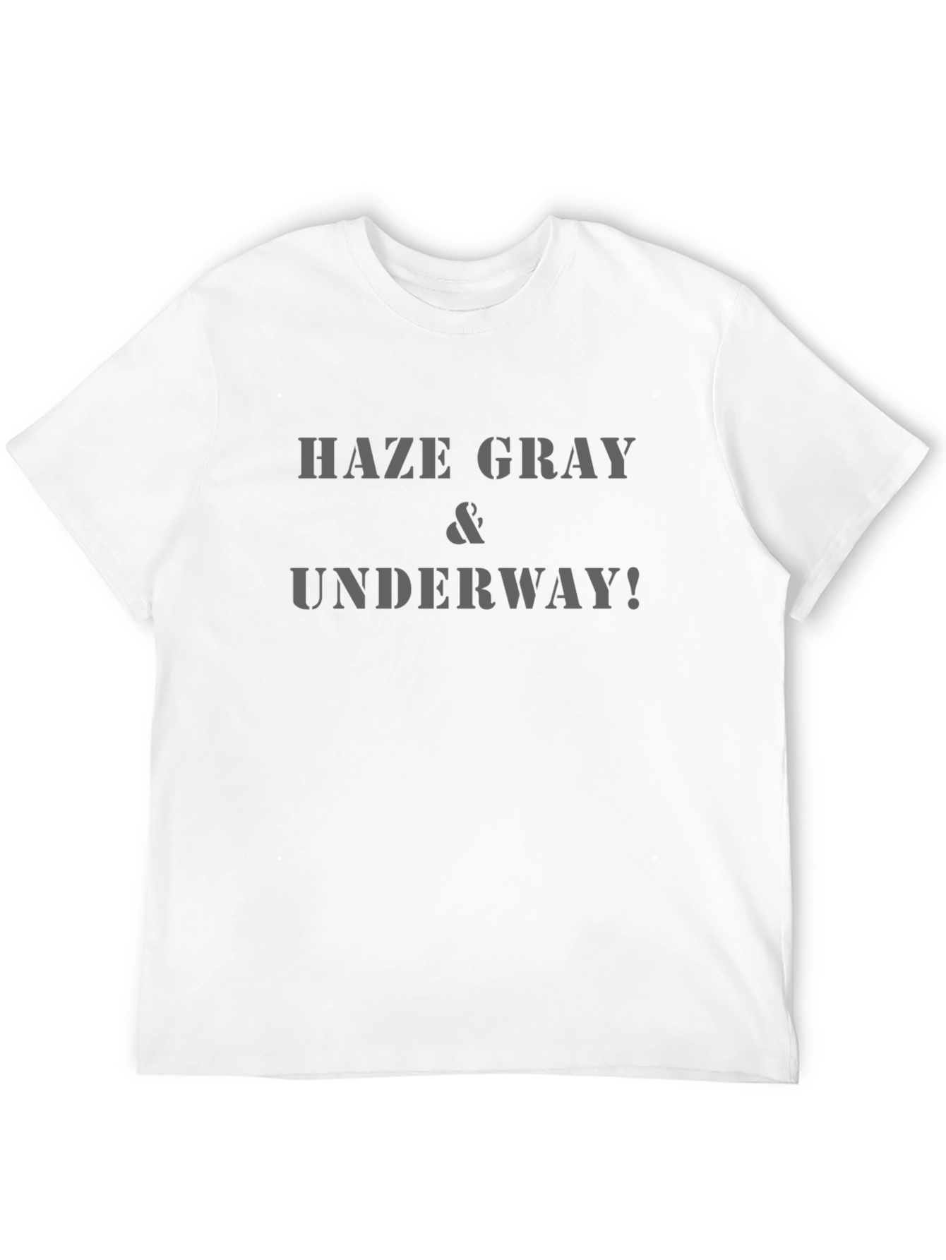 Haze Gray & Underway! T-Shirt