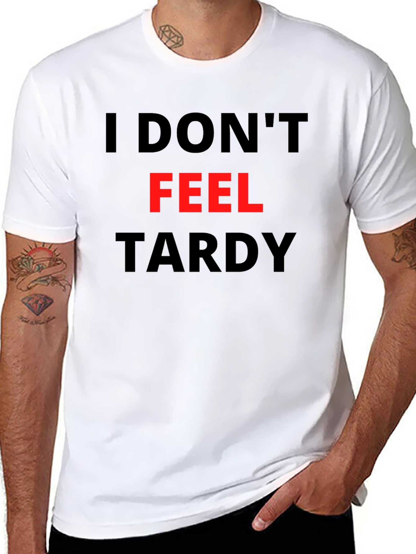 Funny I Dont Feel Tardy Graphic Tee