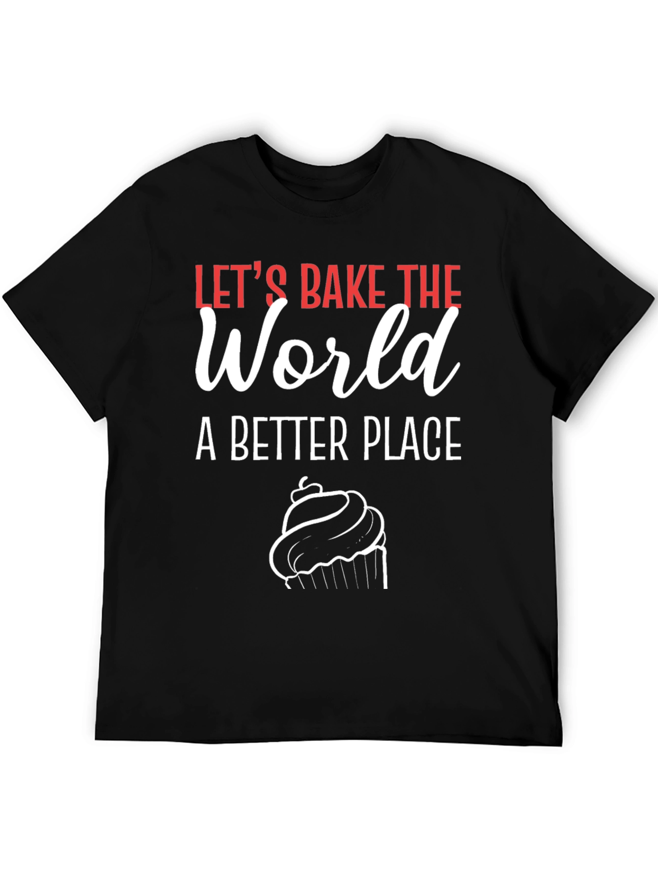 Lets Bake the World T-Shirt