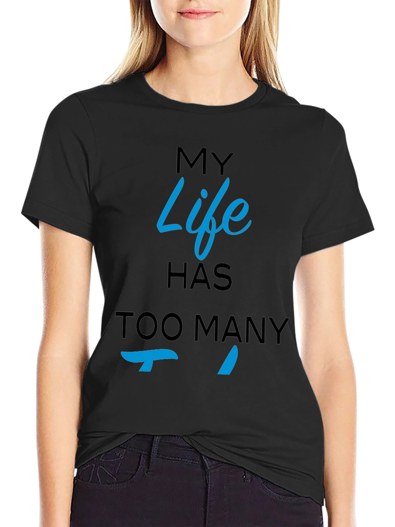 My Life Has Too Many Ts Black T-Shirt