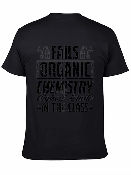 Fails Organic Chemistry T-Shirt - Highest Grade