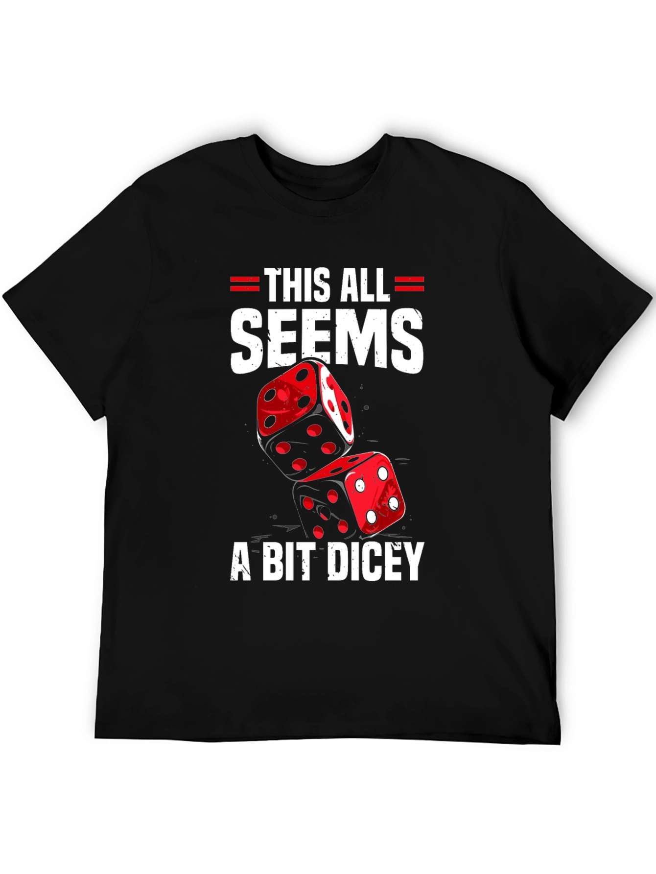 Dicey T-Shirt: Funny Gambling Graphic Tee