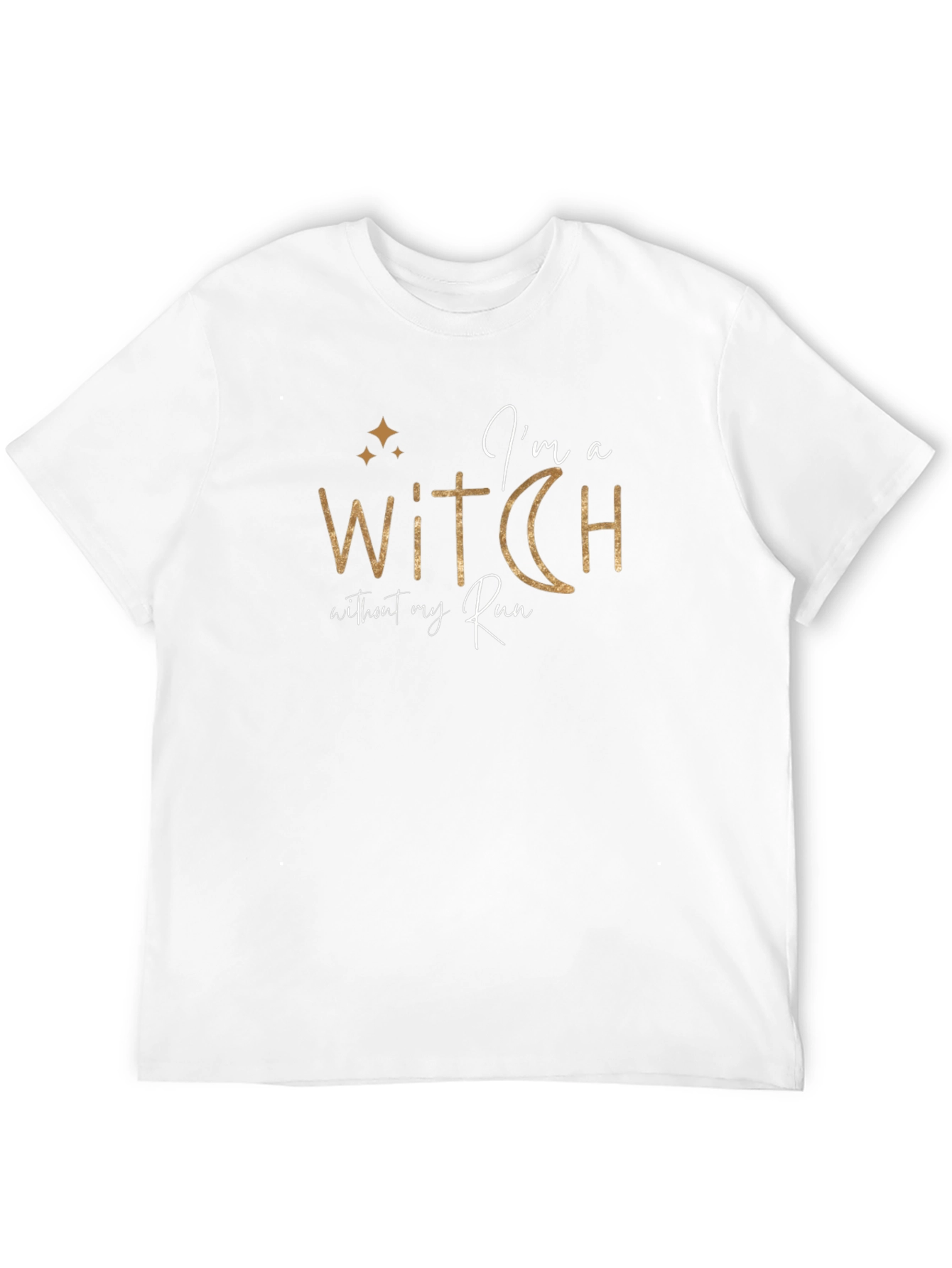 Im a Witch Without my Run Graphic Tee