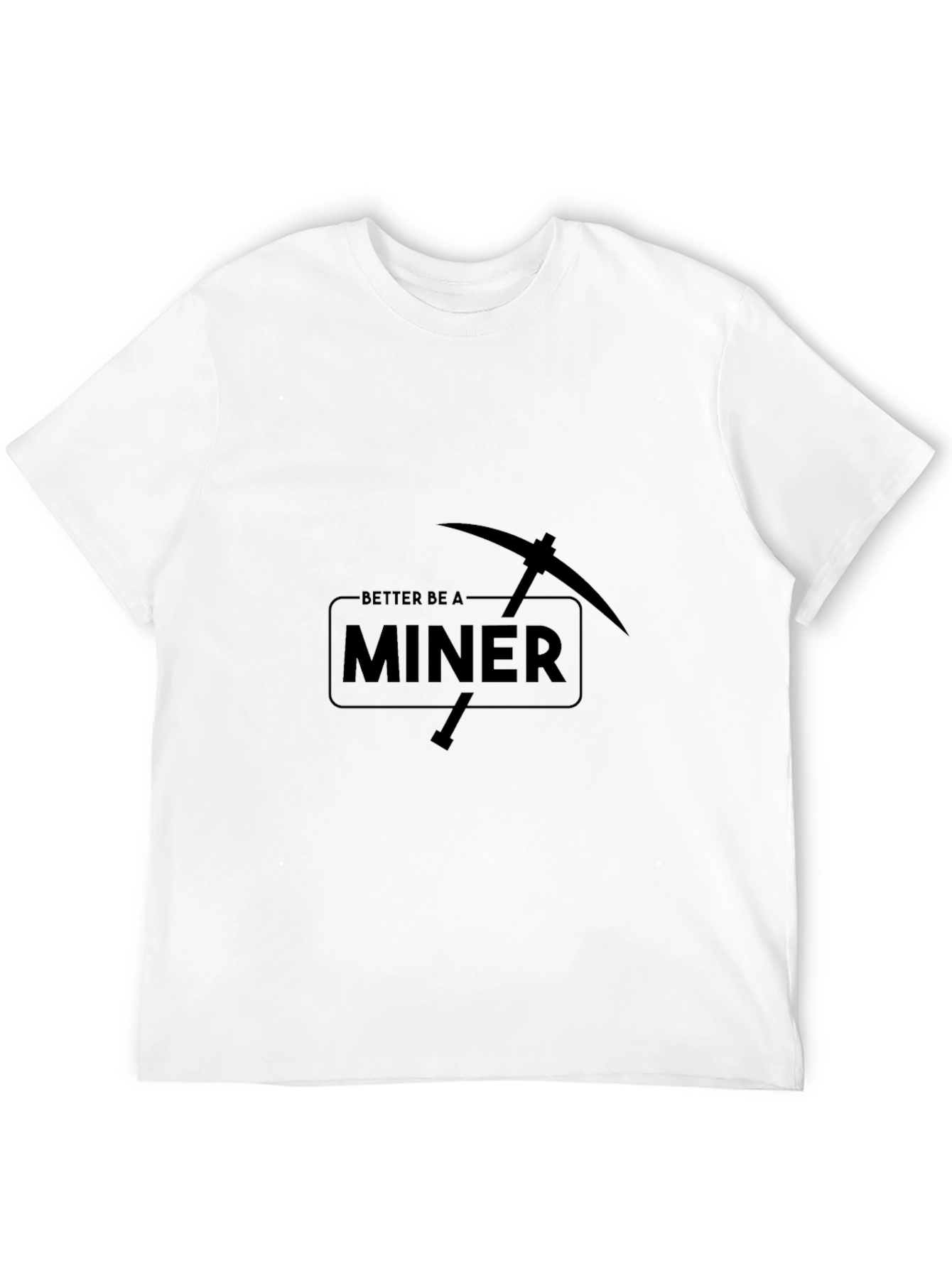 Better Be a Miner Graphic Black T-Shirt