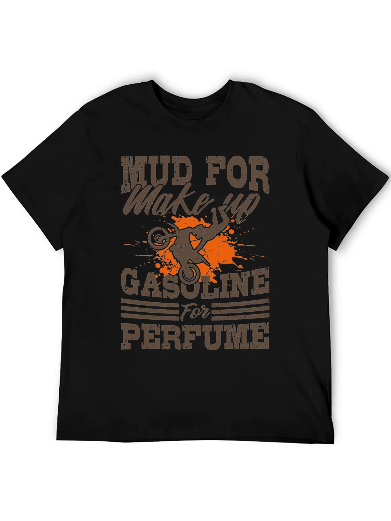 Mud for Makeup Gasoline for Perfume T-Shirt
