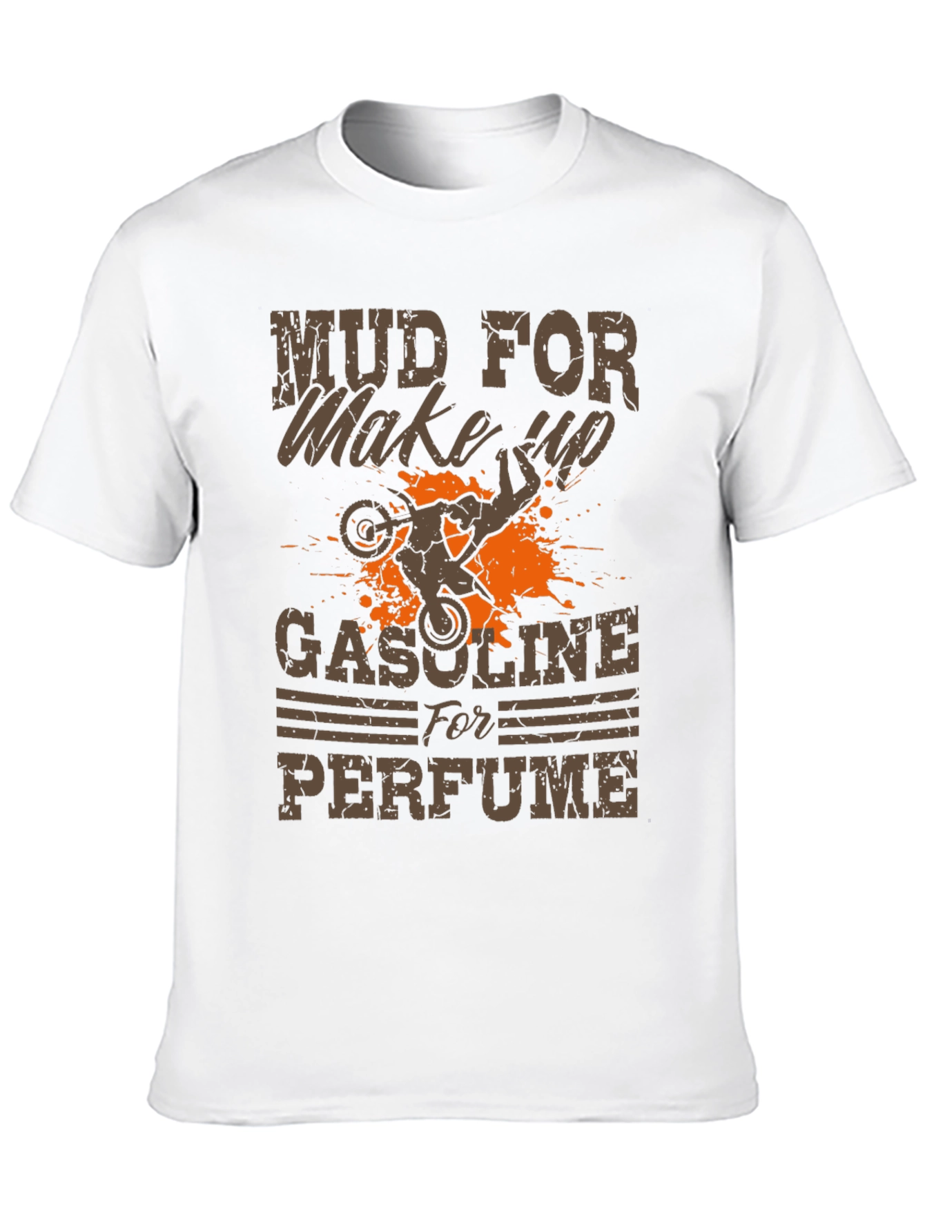 Mud for Makeup Gasoline for Perfume T-Shirt