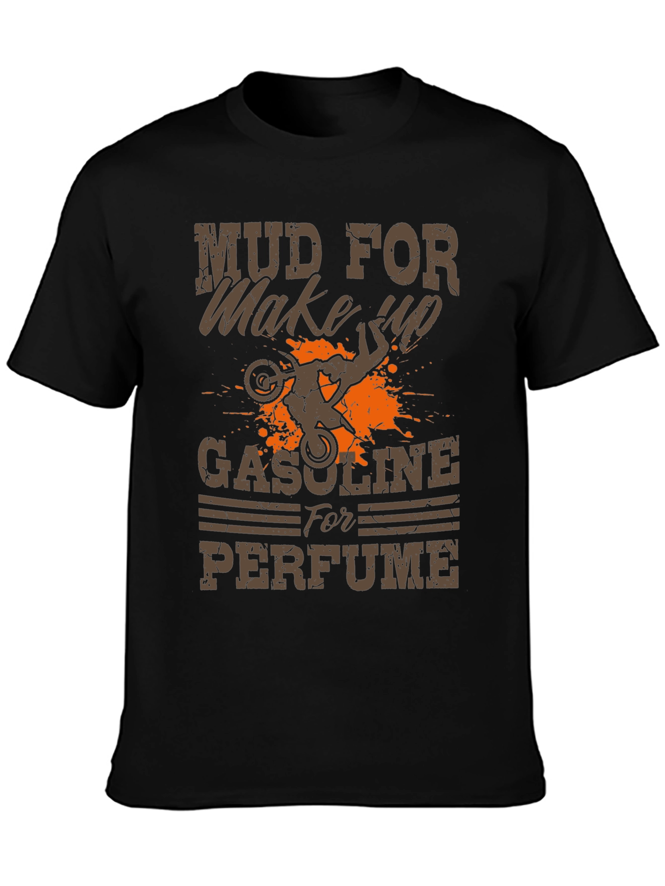 Mud for Makeup Gasoline for Perfume T-Shirt