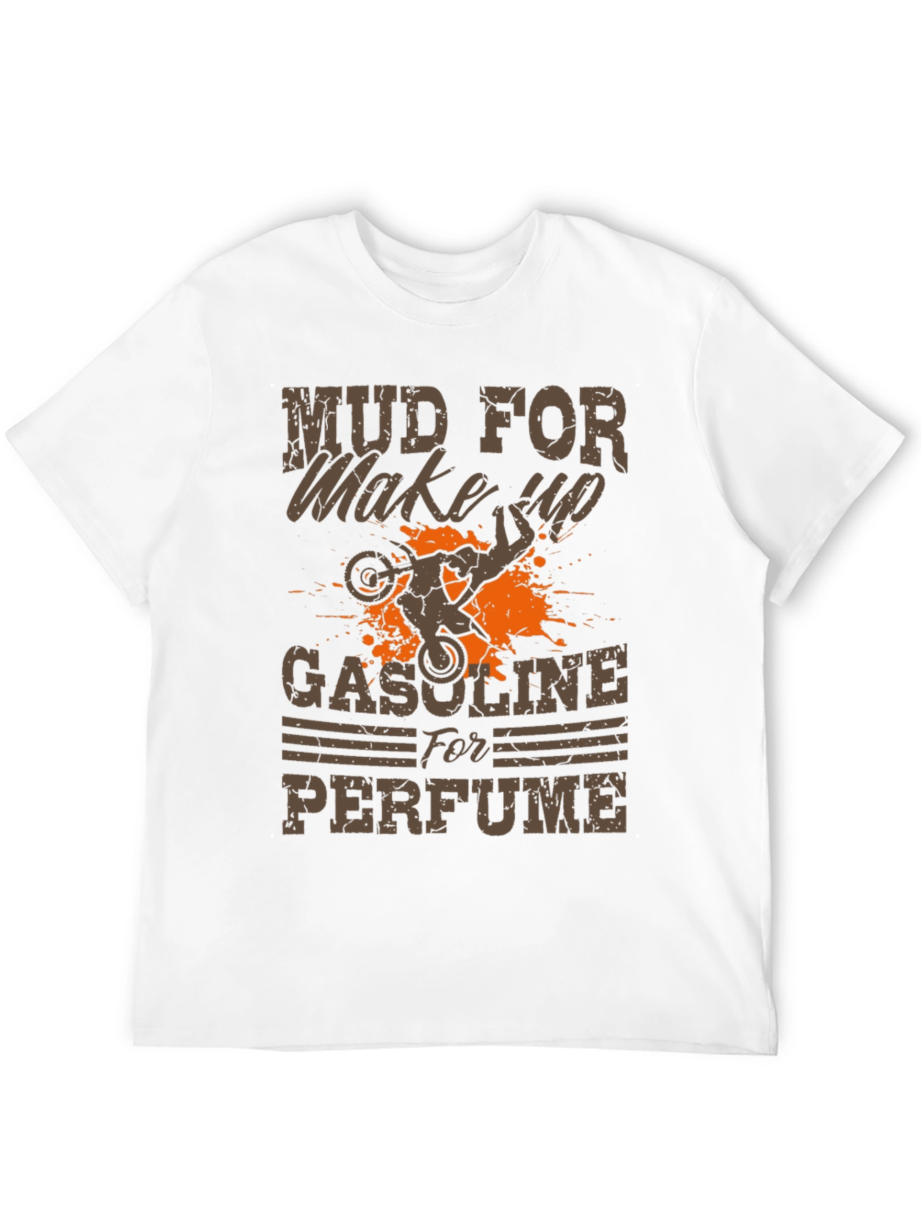 Mud for Makeup Gasoline for Perfume T-Shirt