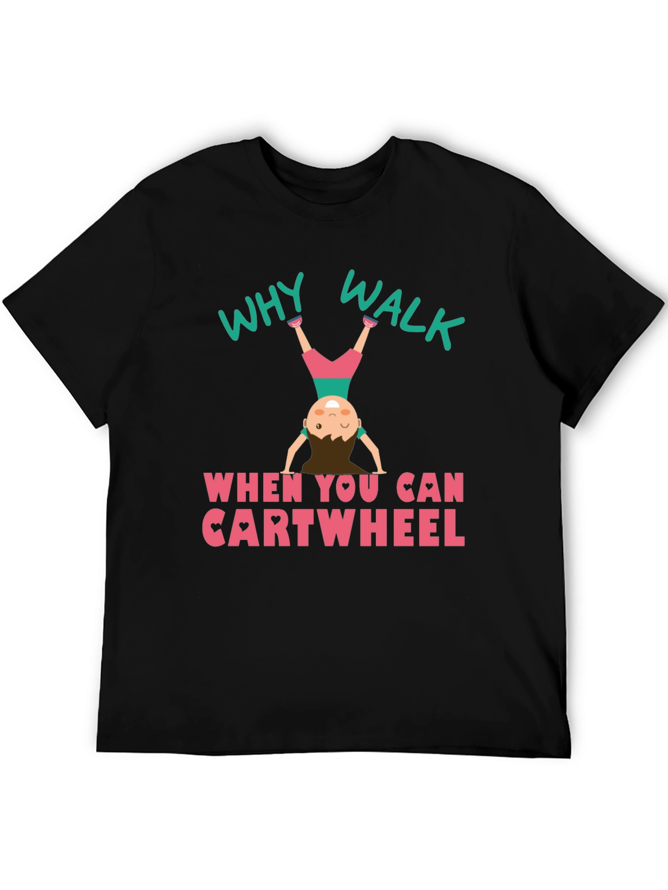 Why Walk Cartwheel T-Shirt