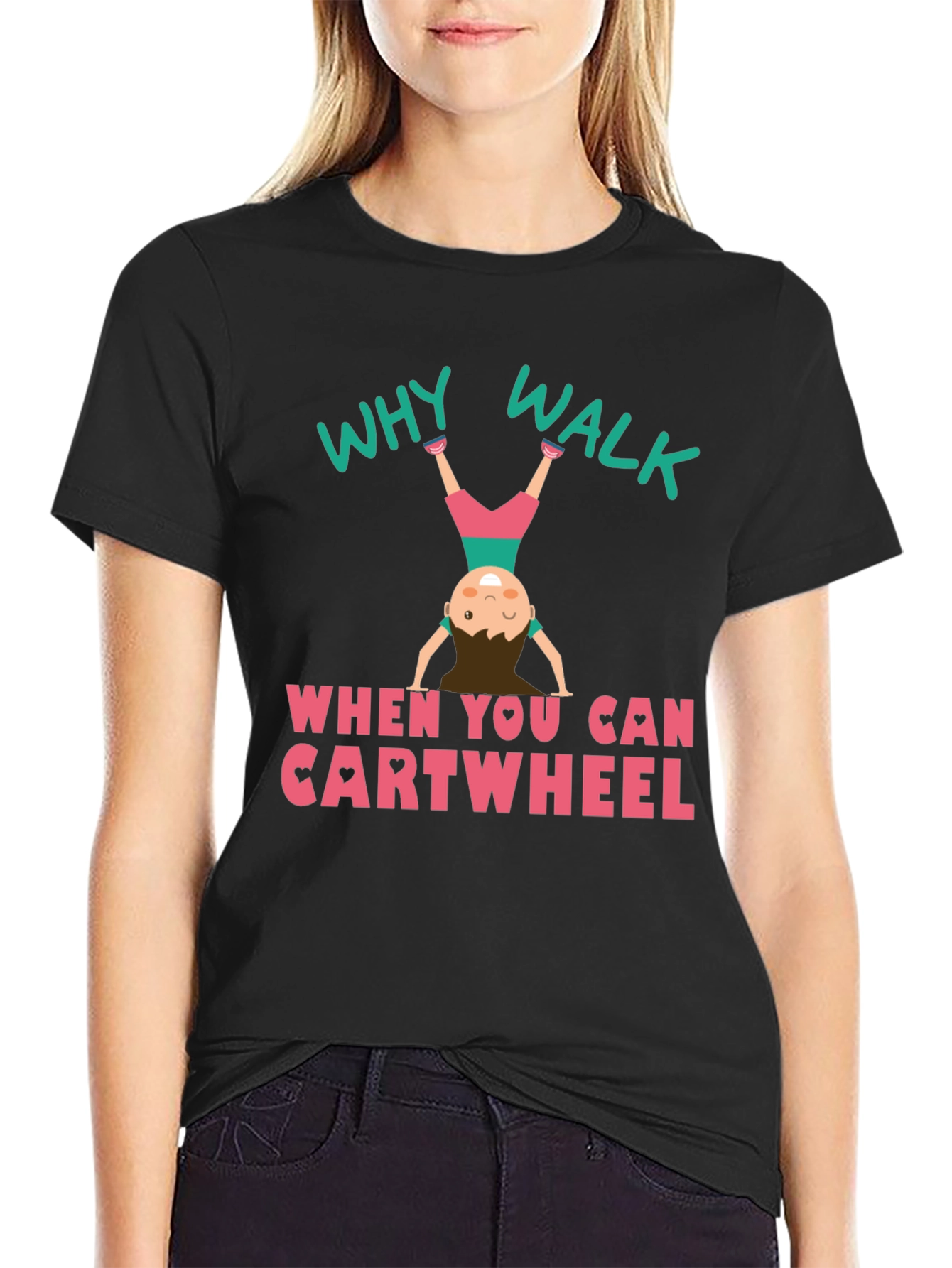 Why Walk Cartwheel T-Shirt