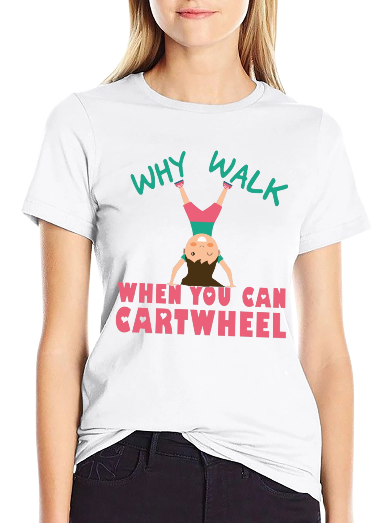 Why Walk Cartwheel T-Shirt