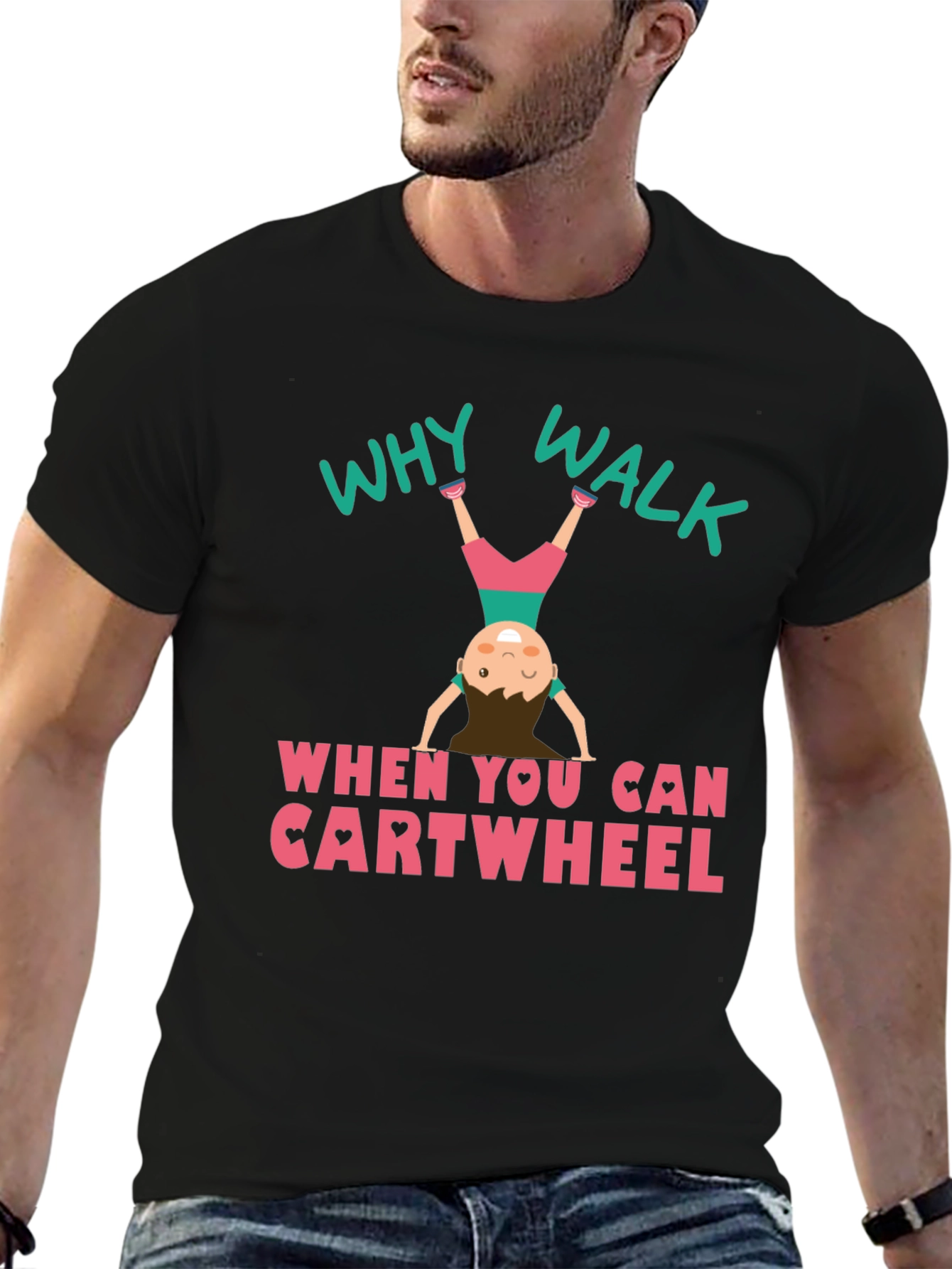 Why Walk Cartwheel T-Shirt