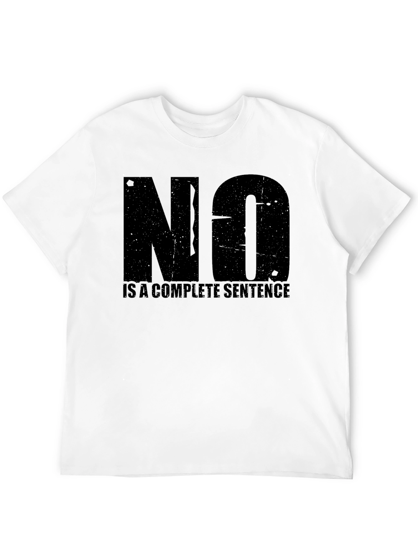 Statement T-Shirt: NO is a Complete Sentence