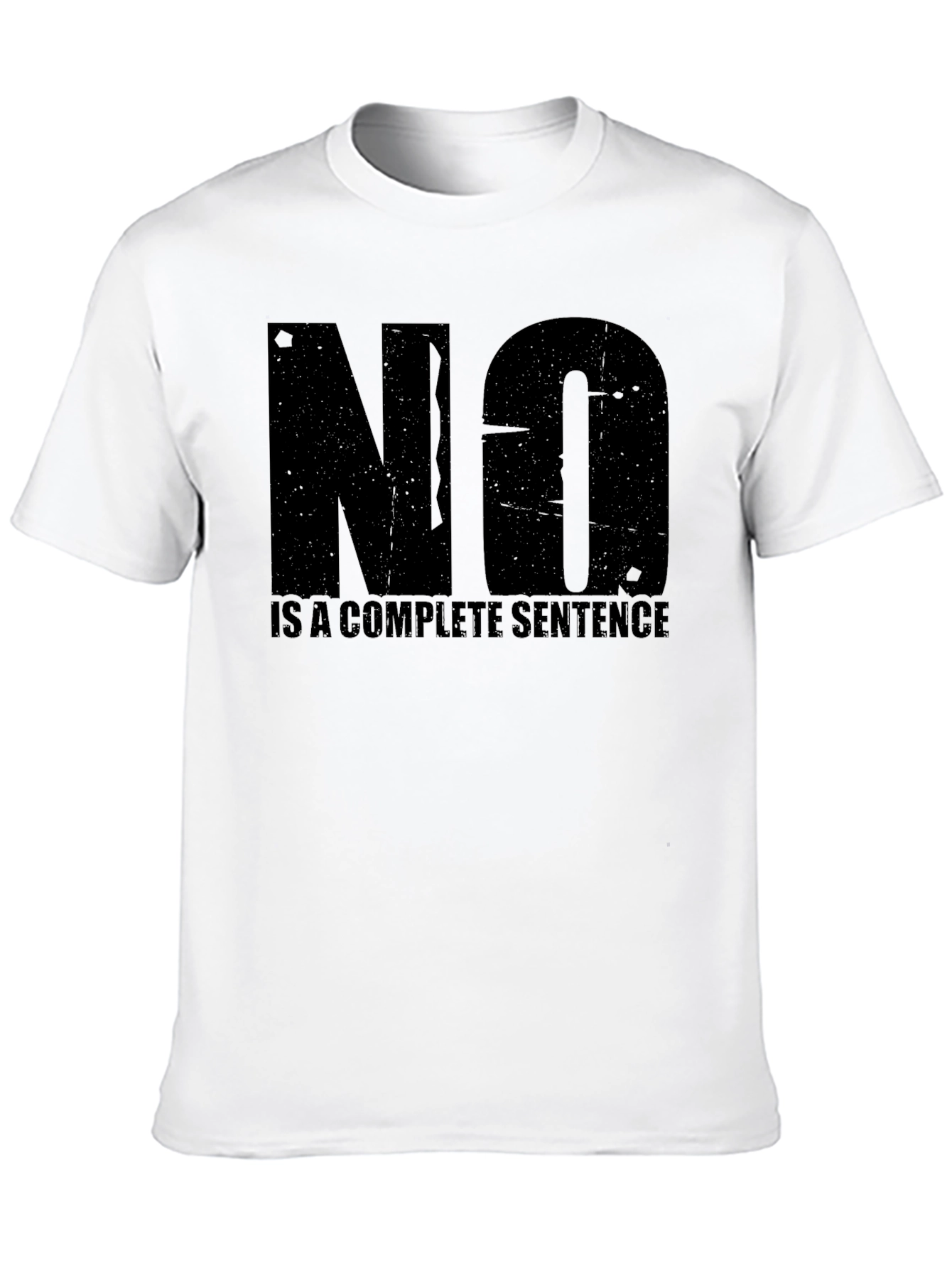 Statement T-Shirt: NO is a Complete Sentence