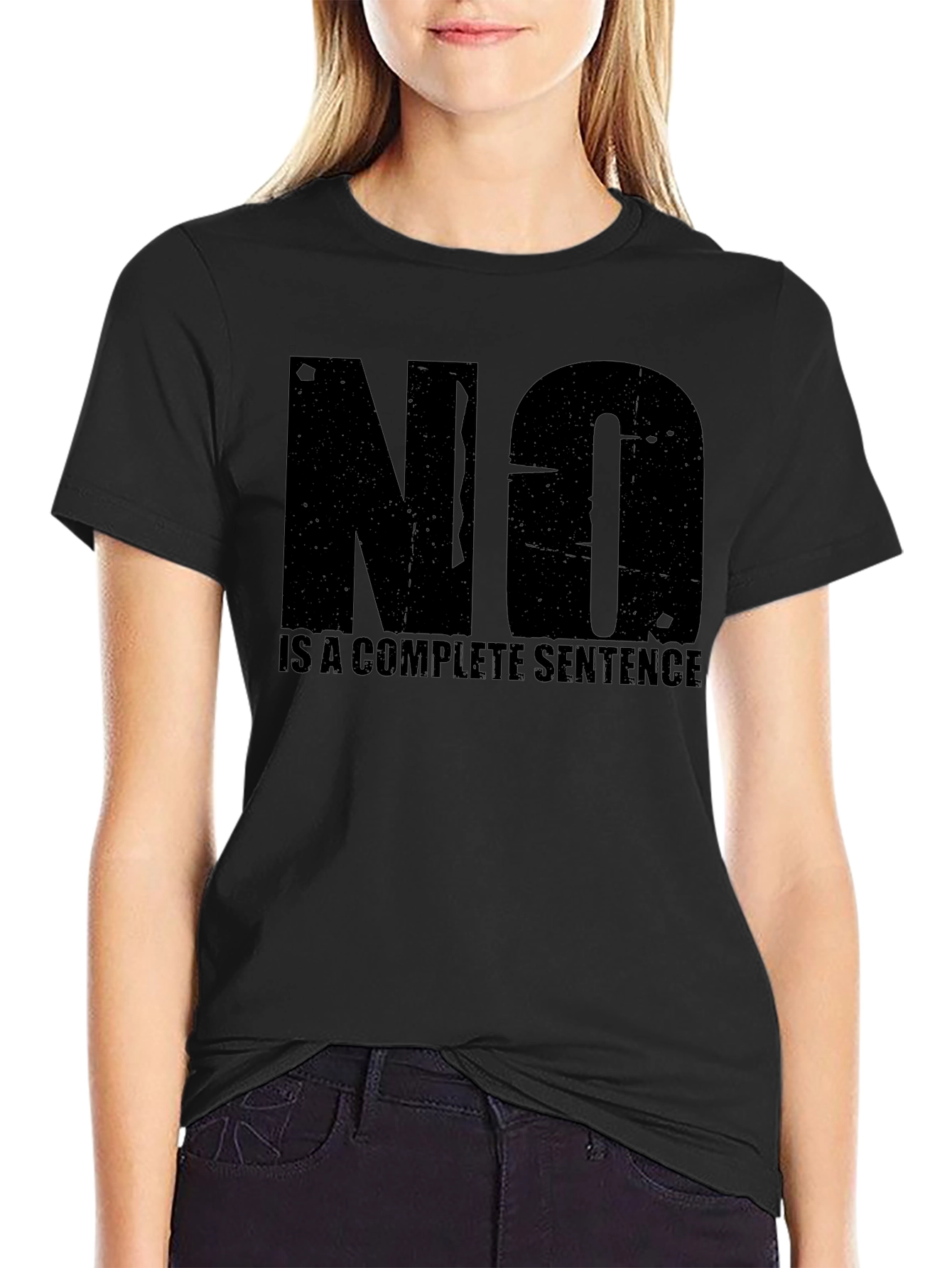 Statement T-Shirt: NO is a Complete Sentence