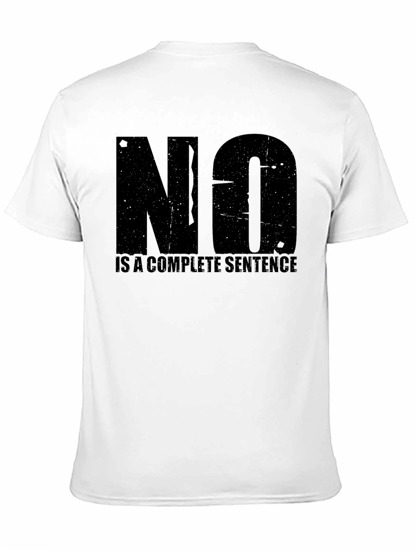 Statement T-Shirt: NO is a Complete Sentence
